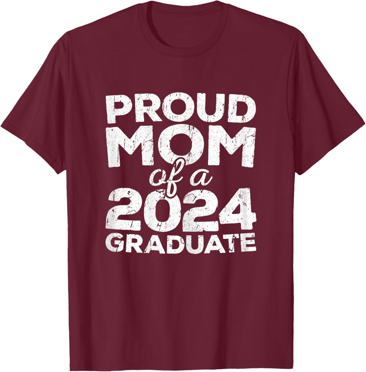 Proud Mom Of A 2024 Graduate Senior Class Graduation T-Shirt - T-Shirt | Maroon