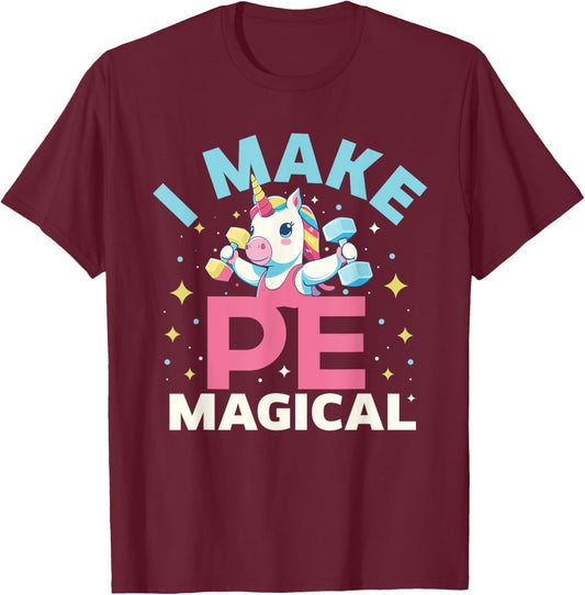 Funny PE Teacher Unicorn I Make PE Magical Women T-Shirt - T-Shirt | Maroon