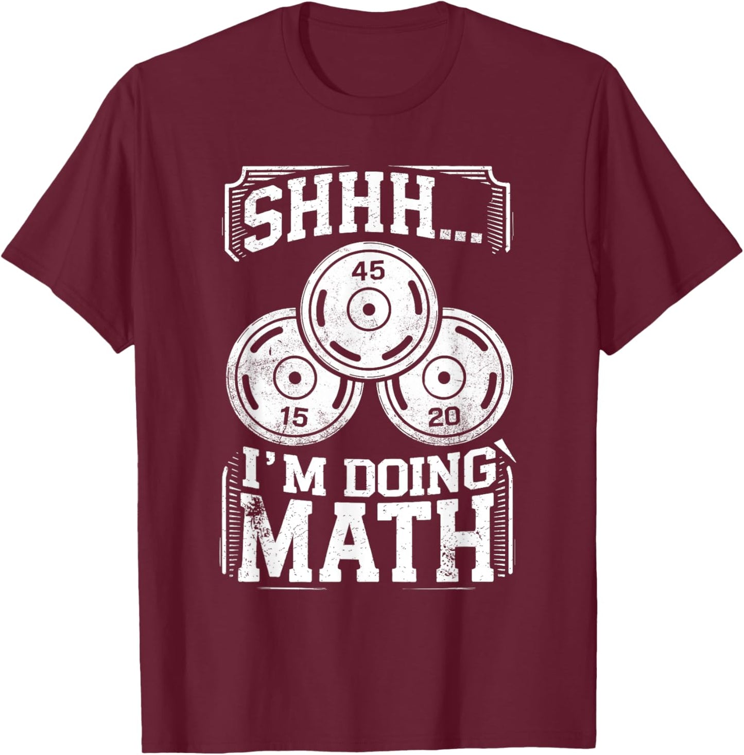 Shhh I'm Doing Math Funny Weight Lifting Workout Training T-Shirt - T-Shirt | Maroon