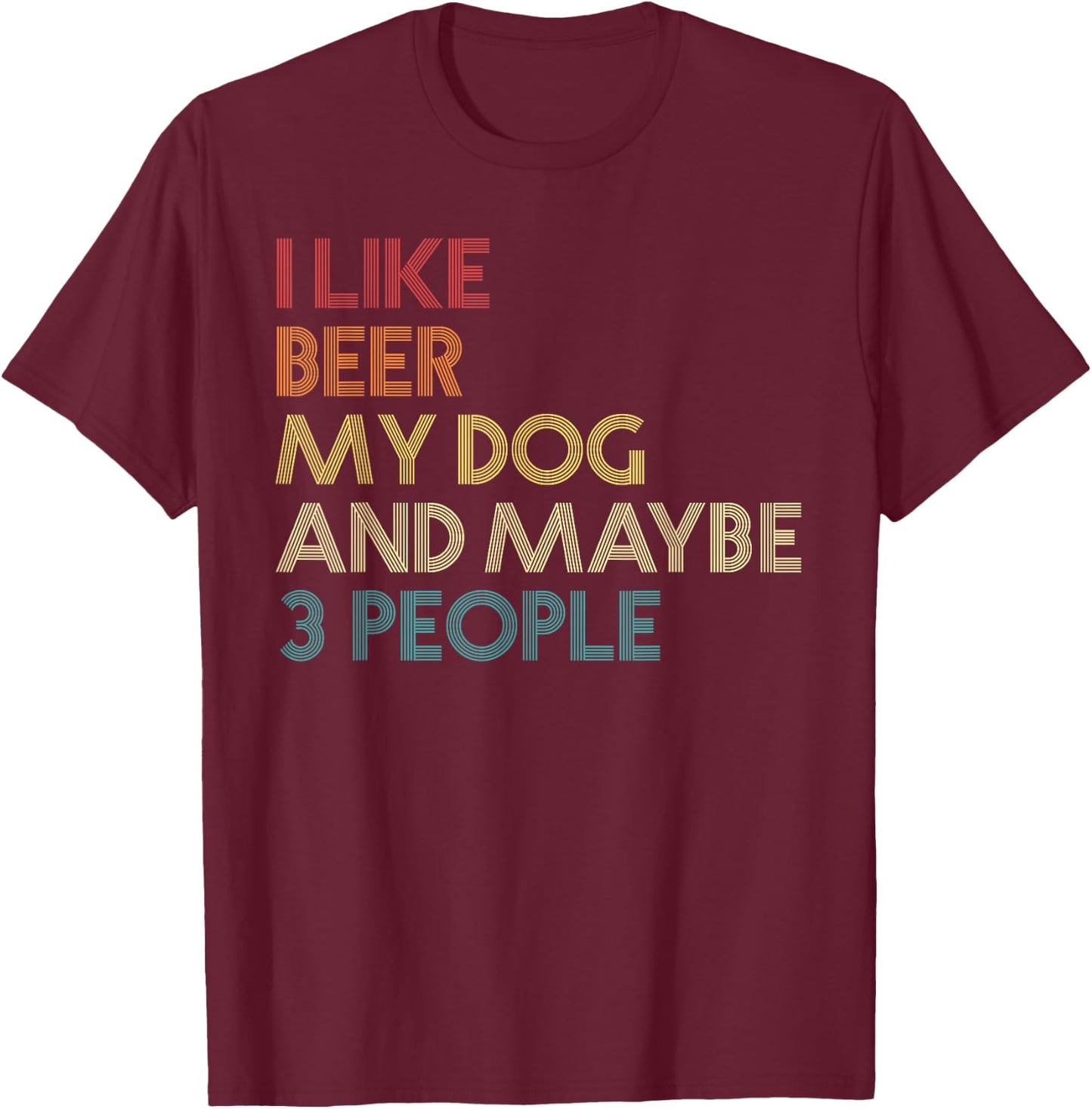 I Like Beer My Dog And Maybe 3 People Quote Vintage Retro Women T-Shirt - T-Shirt | Maroon