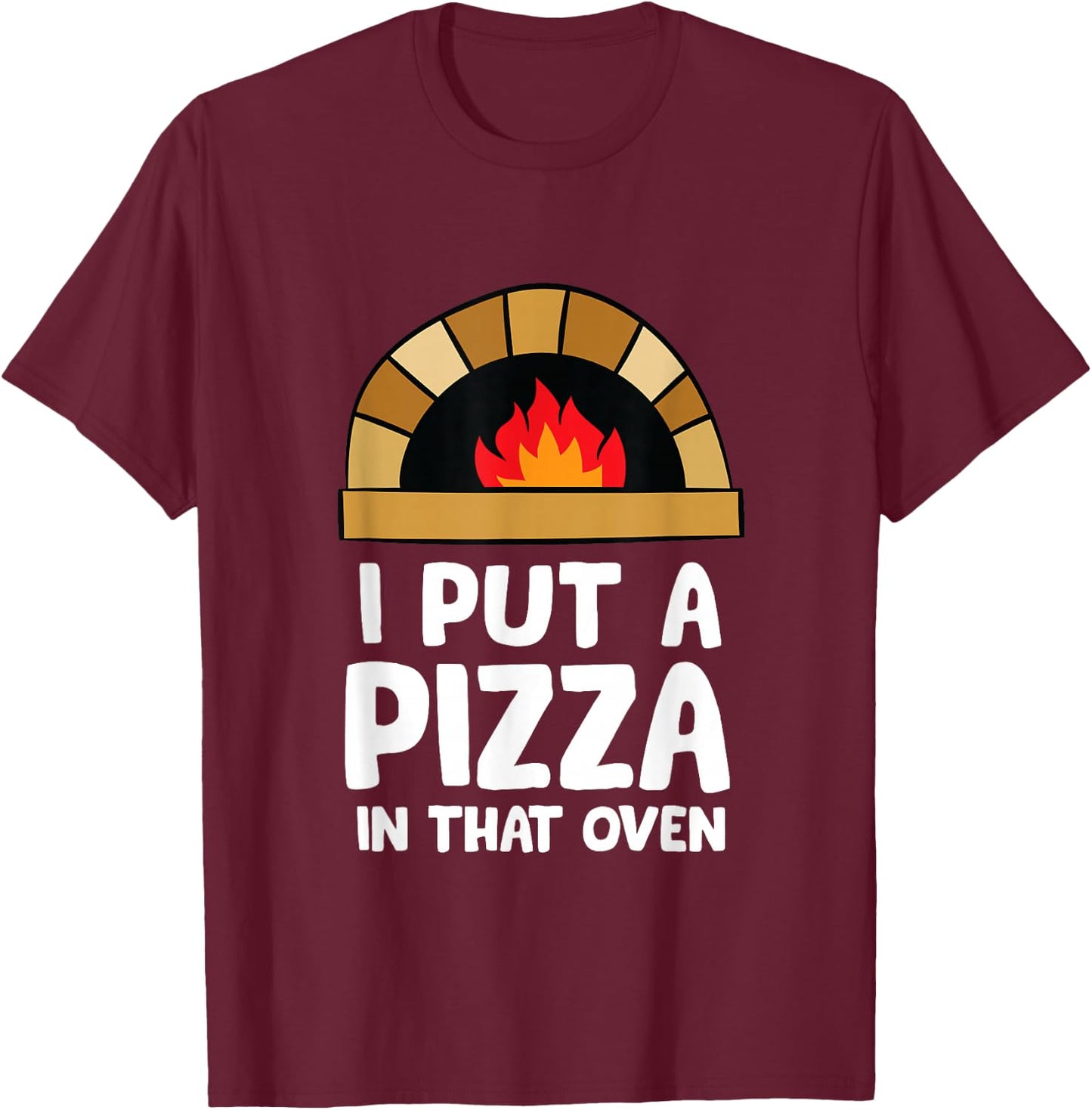 Pregnancy I Put A Pizza In That Oven Pregnancy Men T-Shirt - T-Shirt | Maroon