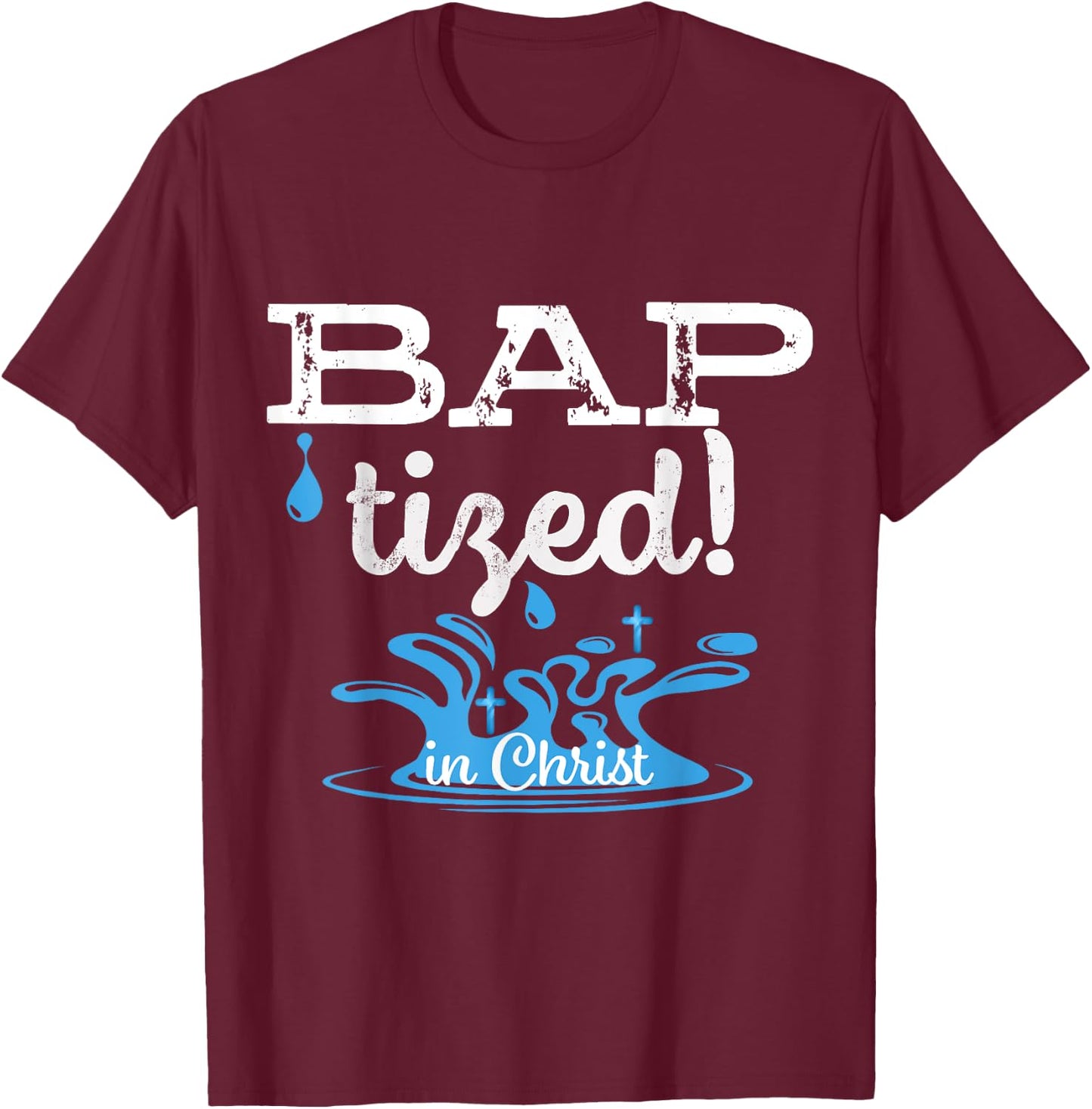Baptized in Christ Christian Water Baptism Gift T-Shirt - T-Shirt | Maroon