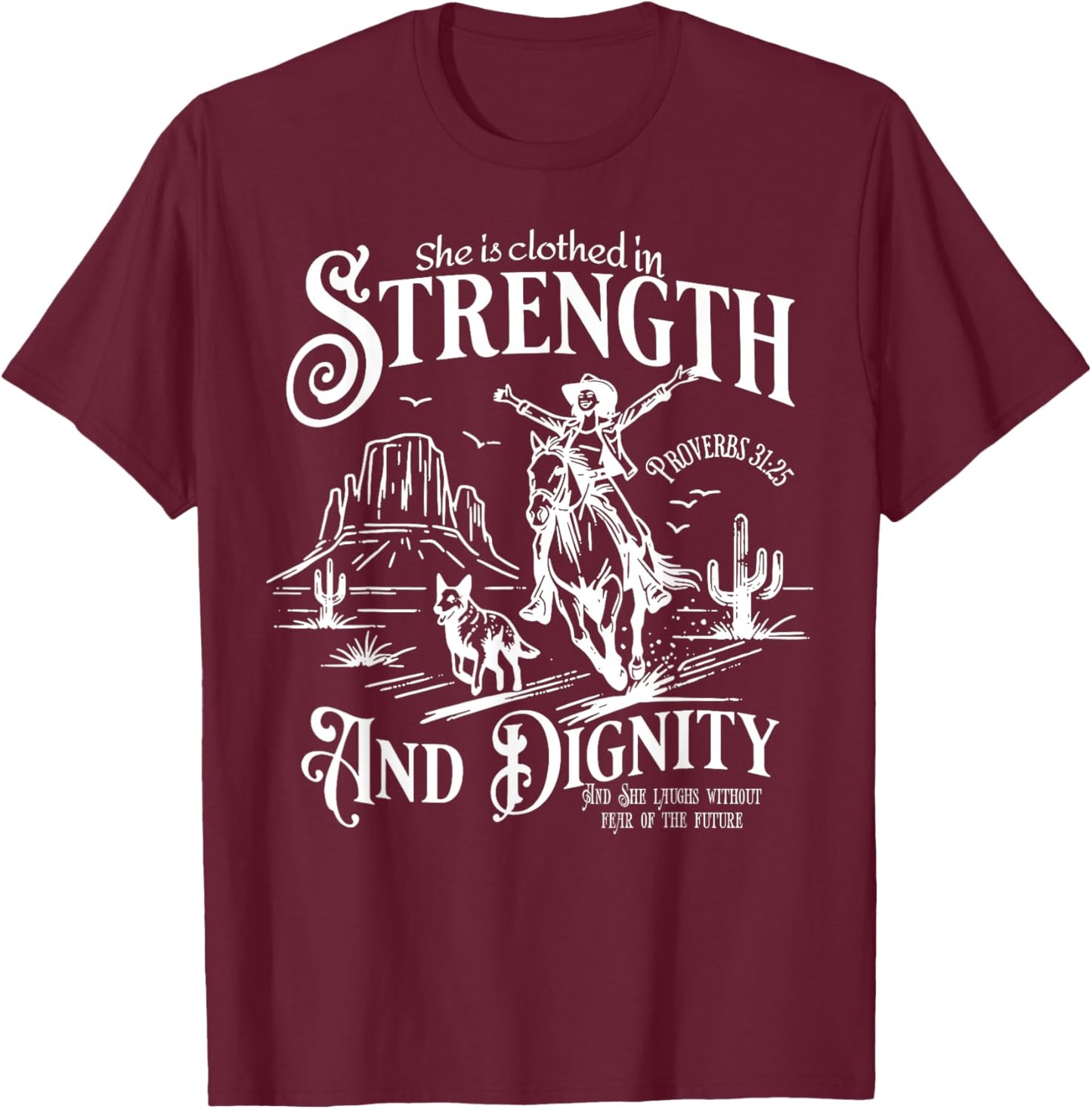 She Is Clothed In Strength And Dignity Funny Cowgirl T-Shirt - T-Shirt | Maroon