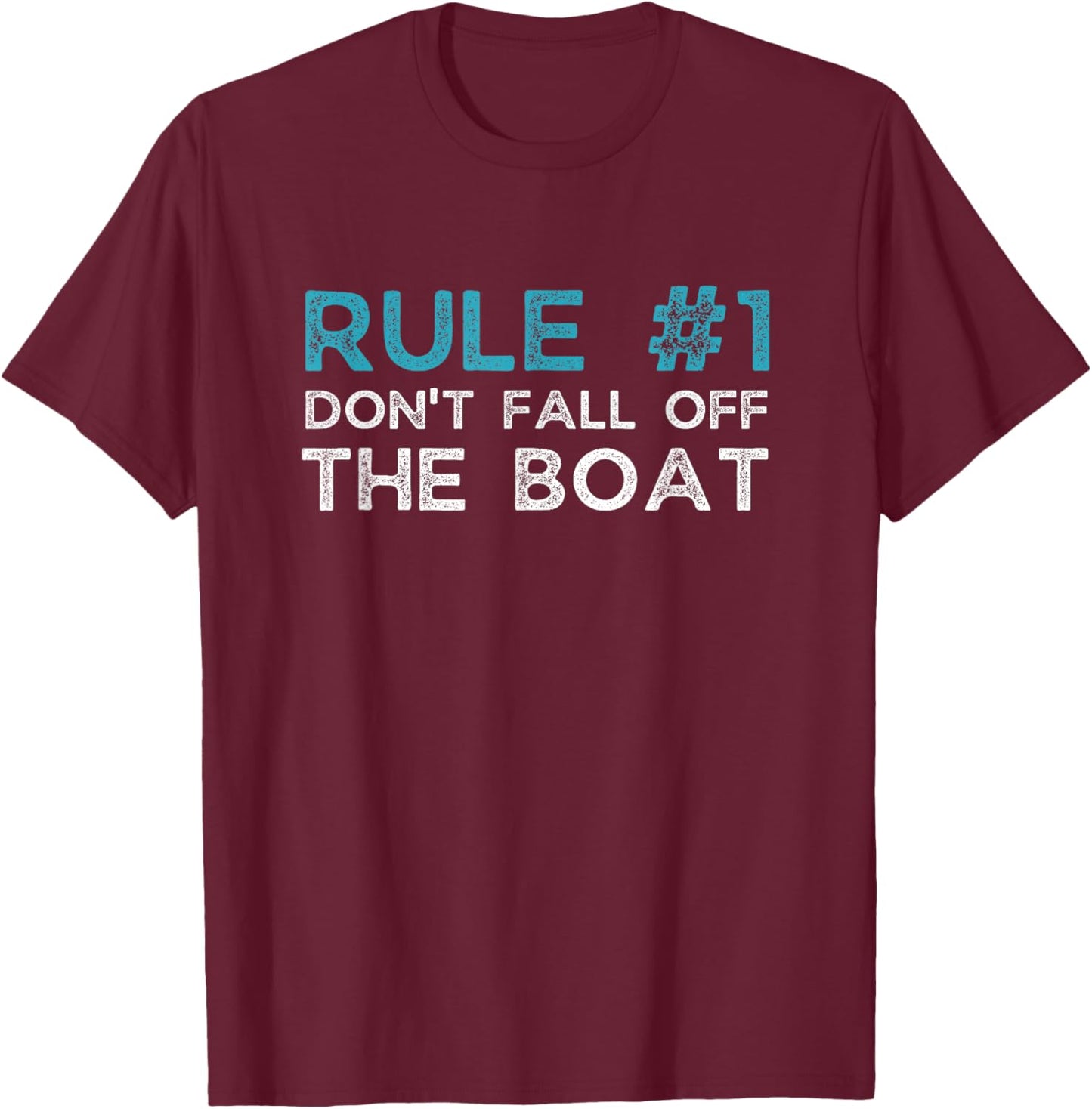 Rule Number 1 Don't Fall Off The Boat T-Shirt - T-Shirt | Maroon
