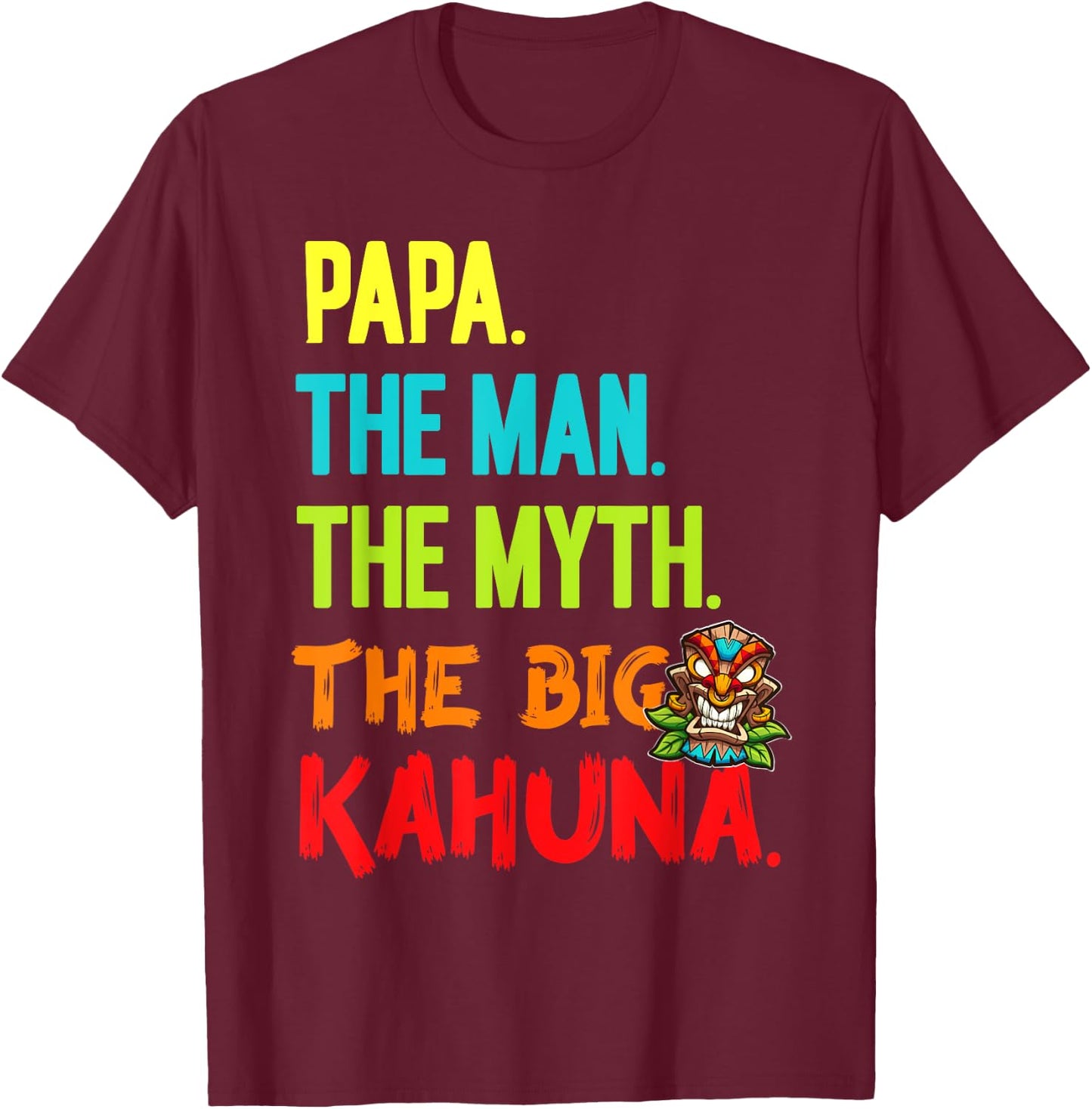 Funny Men's Papa The Man The Myth Big Kahuna Tiki Fishing T-Shirt - T-Shirt | Maroon