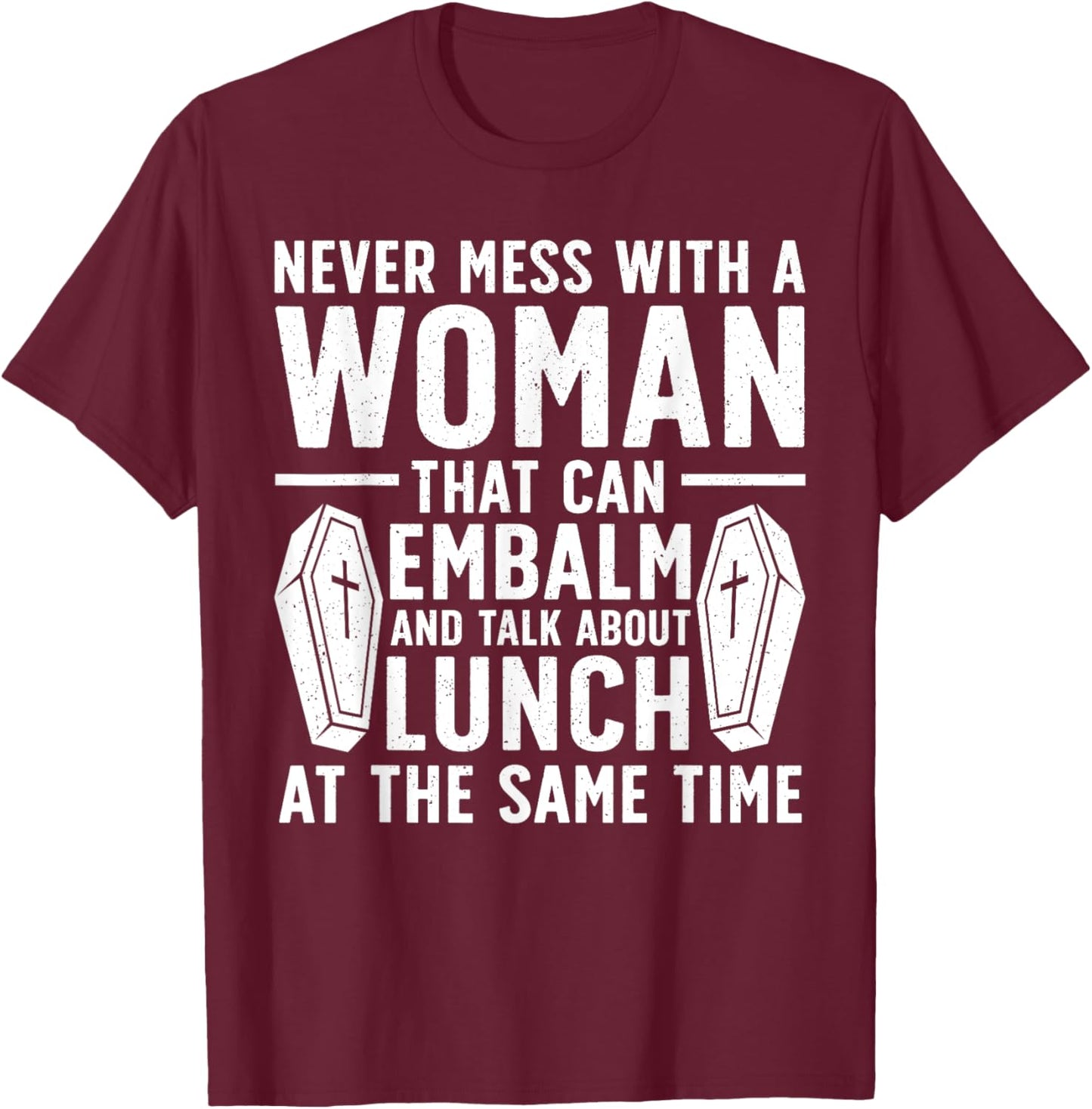 Funny Funeral Director Mom Embalmer Mortician T-Shirt - T-Shirt | Maroon