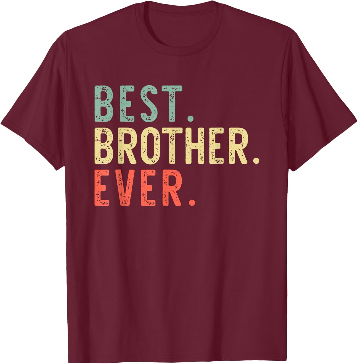 Best Brother Ever Family Cool Funny Vintage T-Shirt - T-Shirt | Maroon