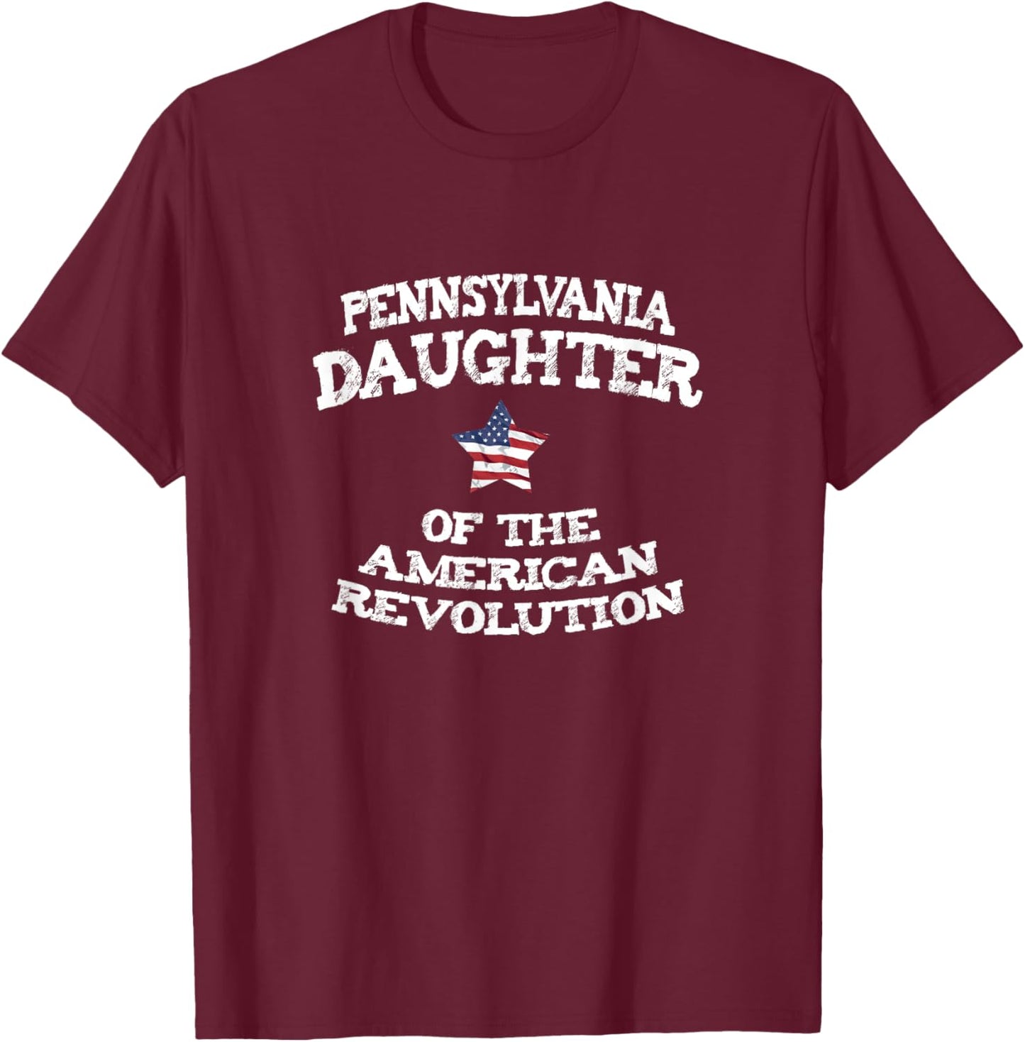 Pennsylvania Daughter American Revolution US Patriot Lineage T-Shirt - T-Shirt | Maroon
