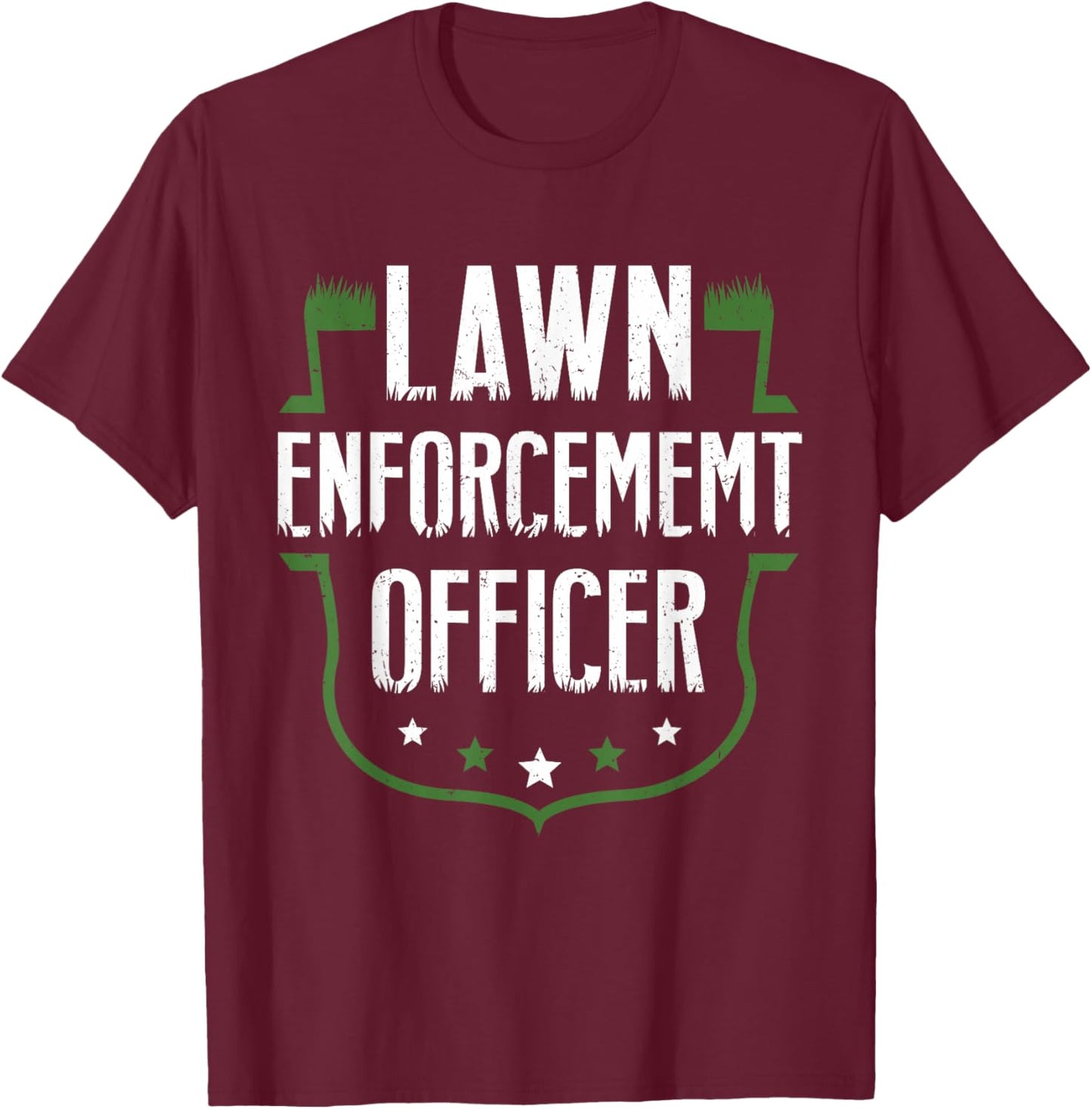Hilarious Dad Gag Gifts - Lawn Enforcement Officer T-Shirt - T-Shirt | Maroon