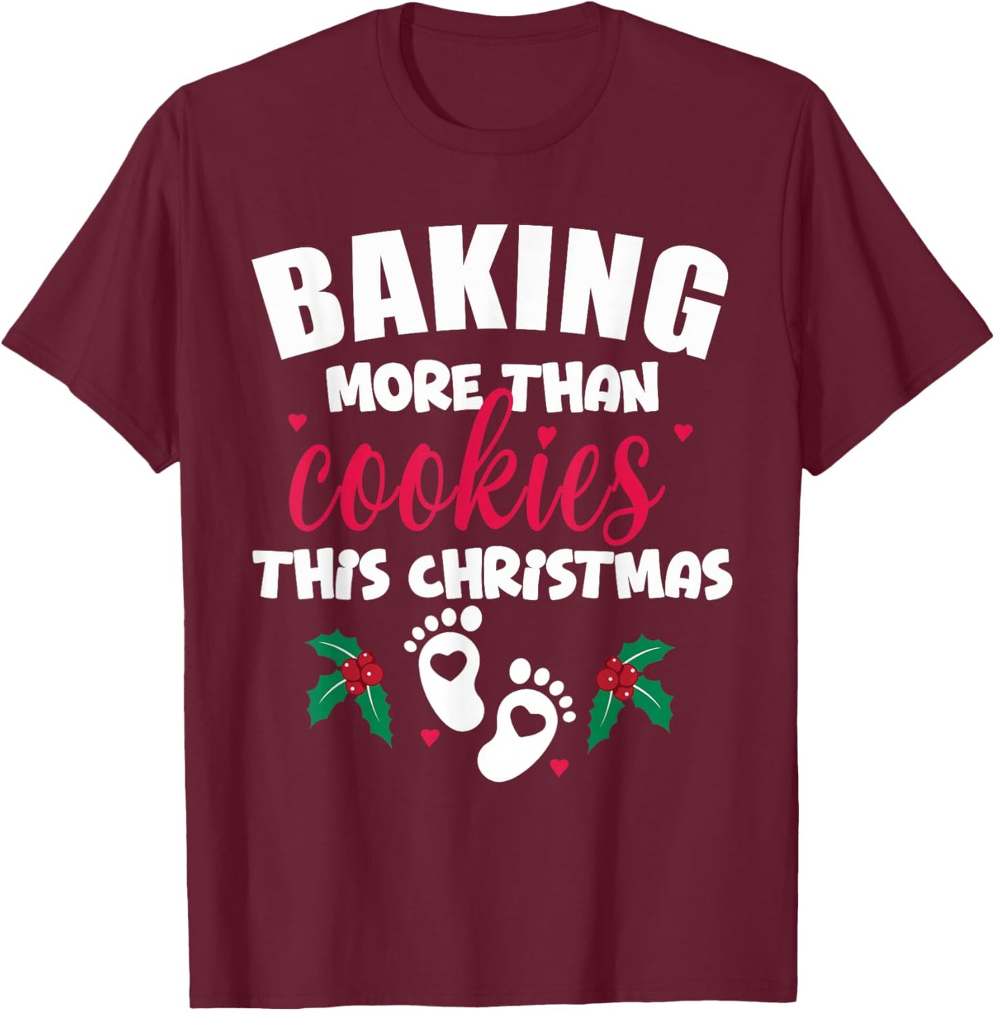Baking More Than Cookies This Christmas Pregnancy New Mom T-Shirt - T-Shirt | Maroon