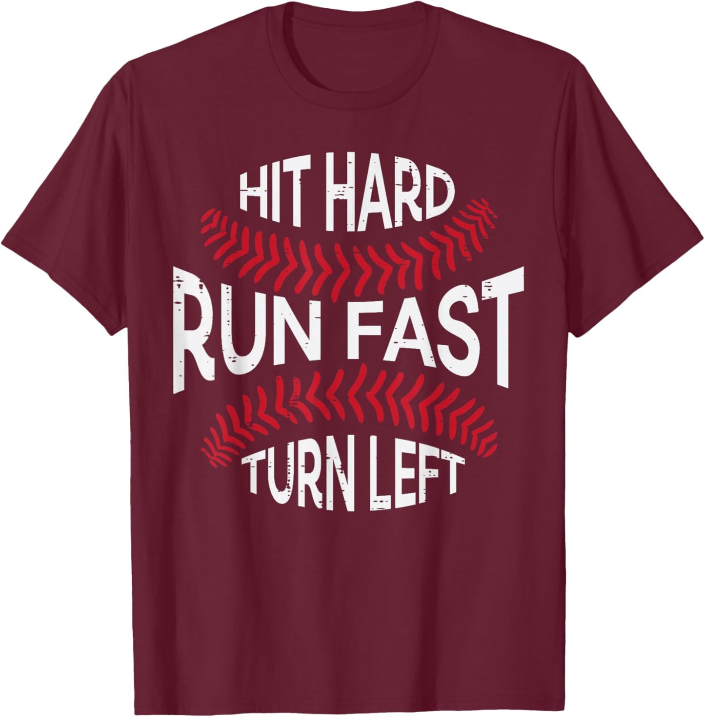 Hit Hard Run Fast Turn Left Funny Baseball Player Men Boys T-Shirt - T-Shirt | Maroon