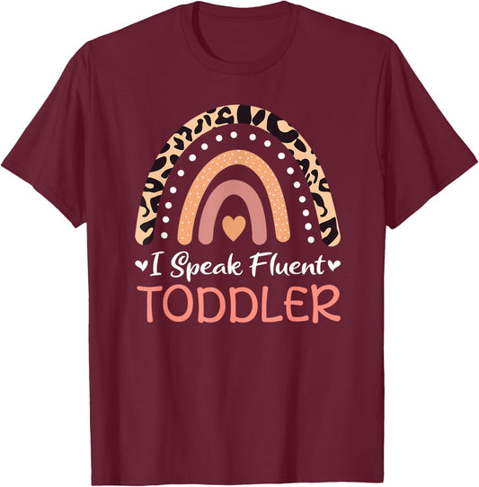 I Speak Fluent Toddler Daycare Provider Teacher Rainbow T-Shirt - T-Shirt | Maroon