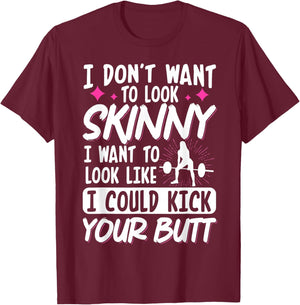 I Don't Want To Look Skinny I Want To Look Like T-Shirt - T-Shirt | Maroon