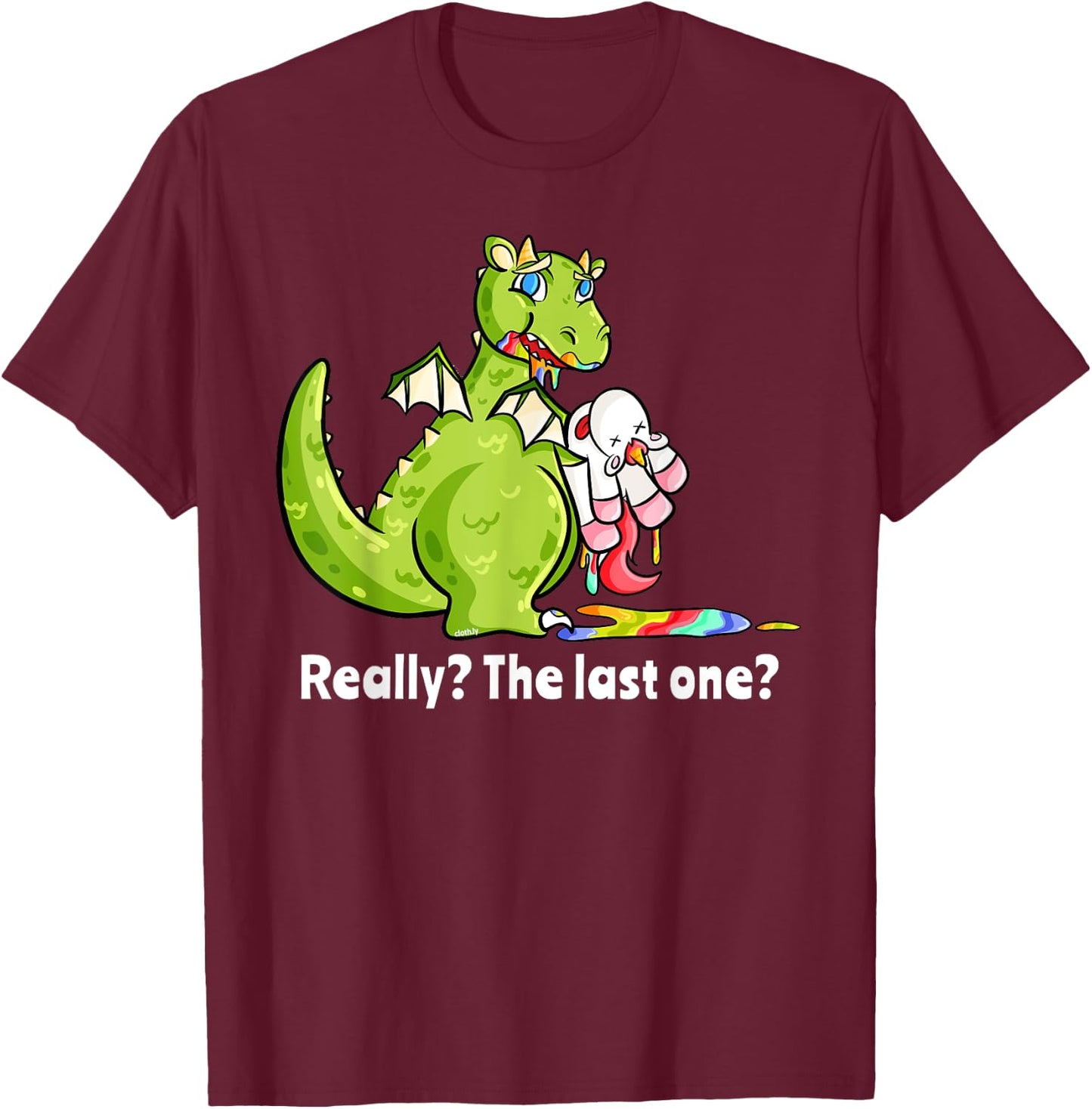 Dragon eating Unicorn Funny Unicorn Really The Last One T-Shirt - T-Shirt | Maroon
