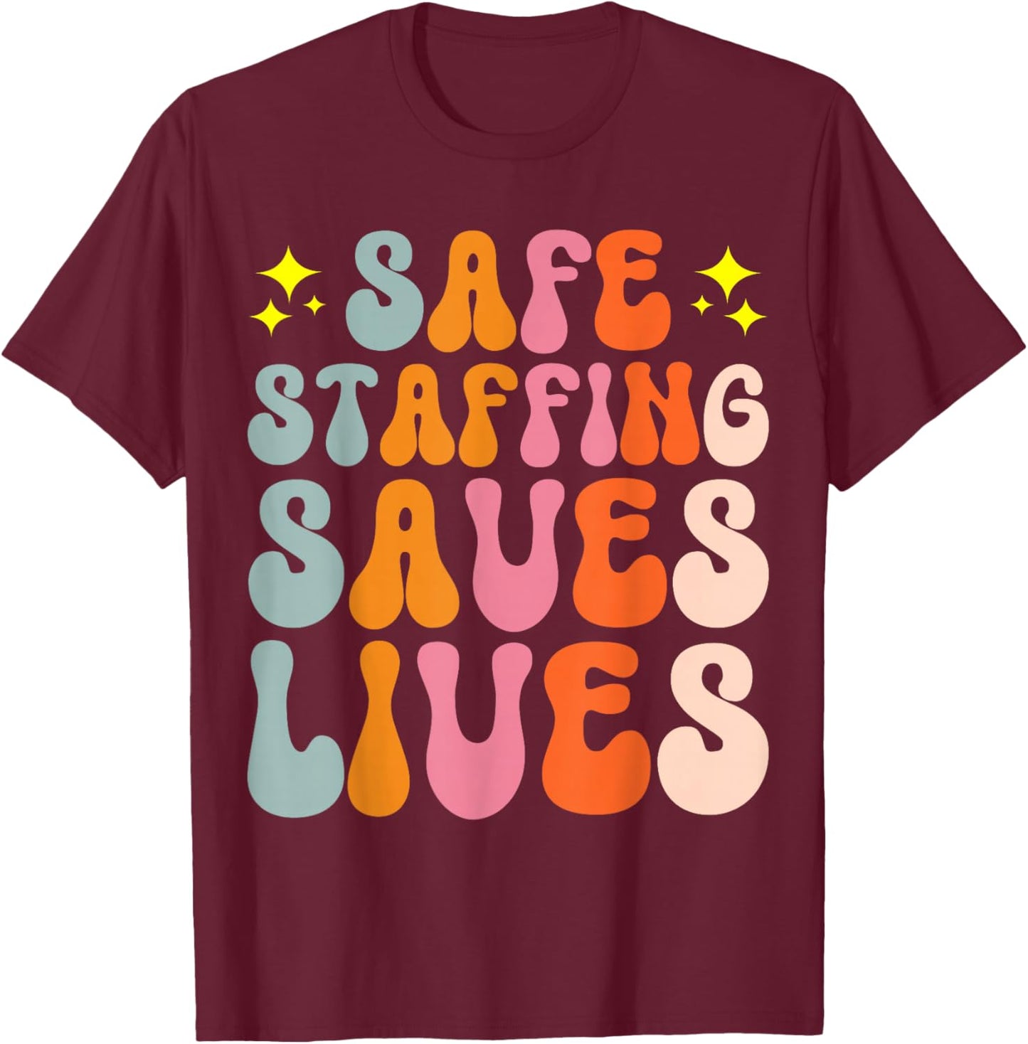 Safe Staffing Saves Lives T-Shirt - T-Shirt | Maroon