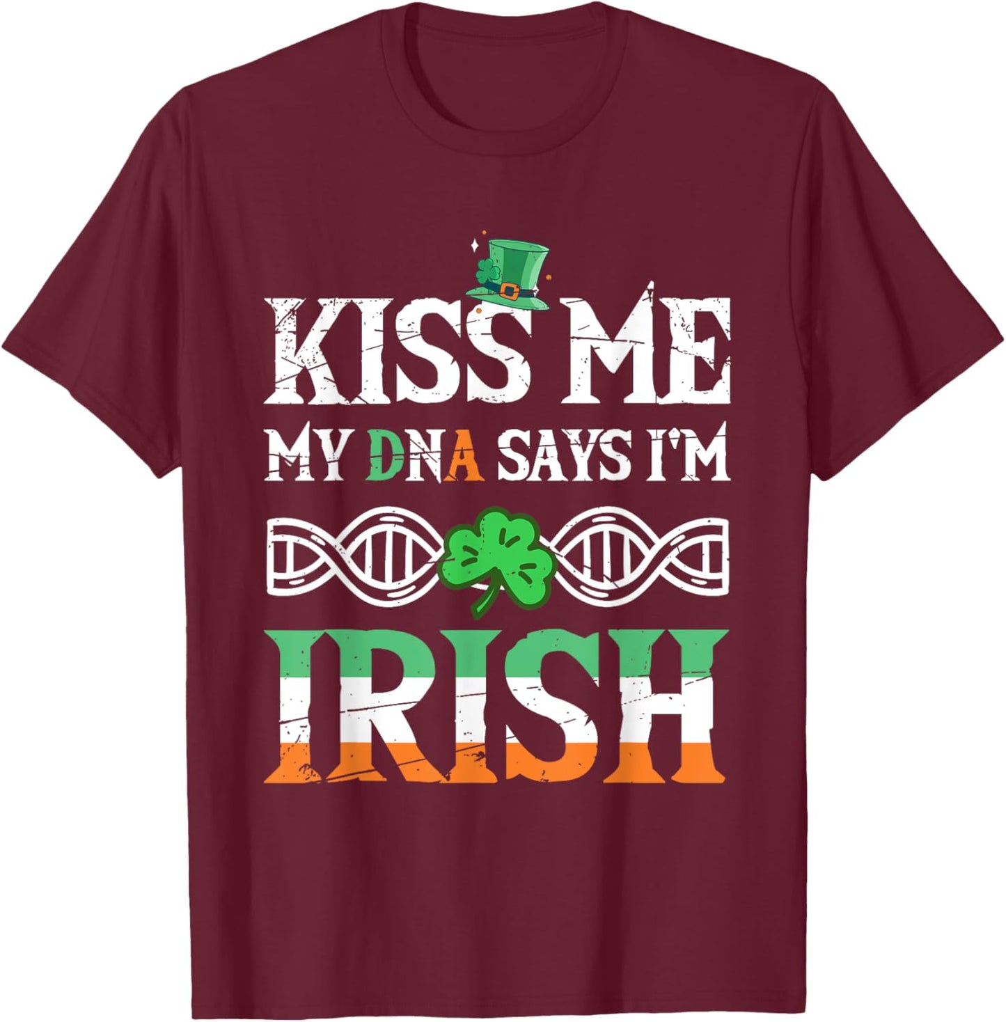St Patrick's Day Irish Pride My DNA Says I'm Irish T-Shirt - T-Shirt | Maroon