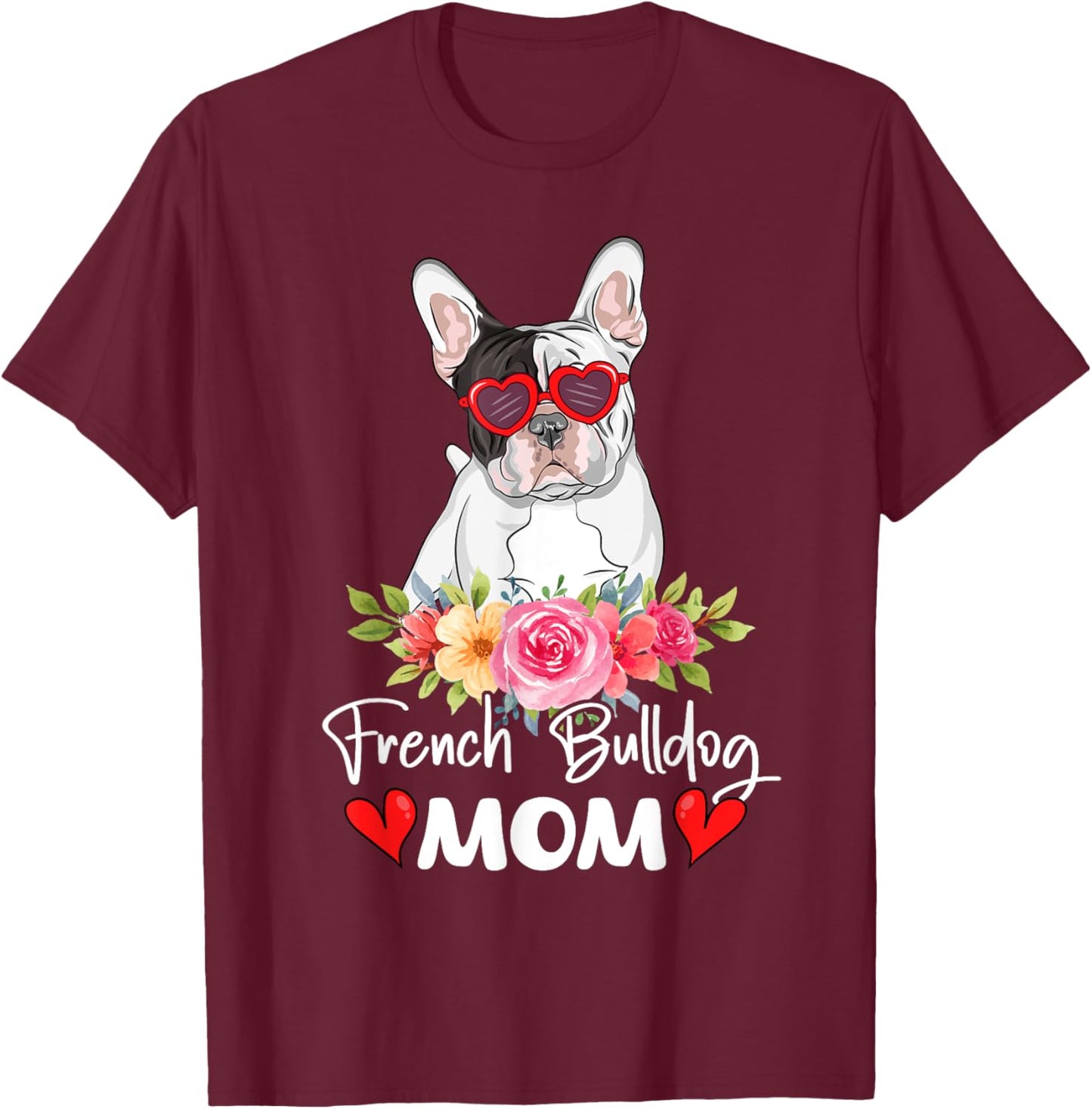 French Bulldog Mom Mama Sunglasses Flower Dog Lover Owner T-Shirt - T-Shirt | Maroon