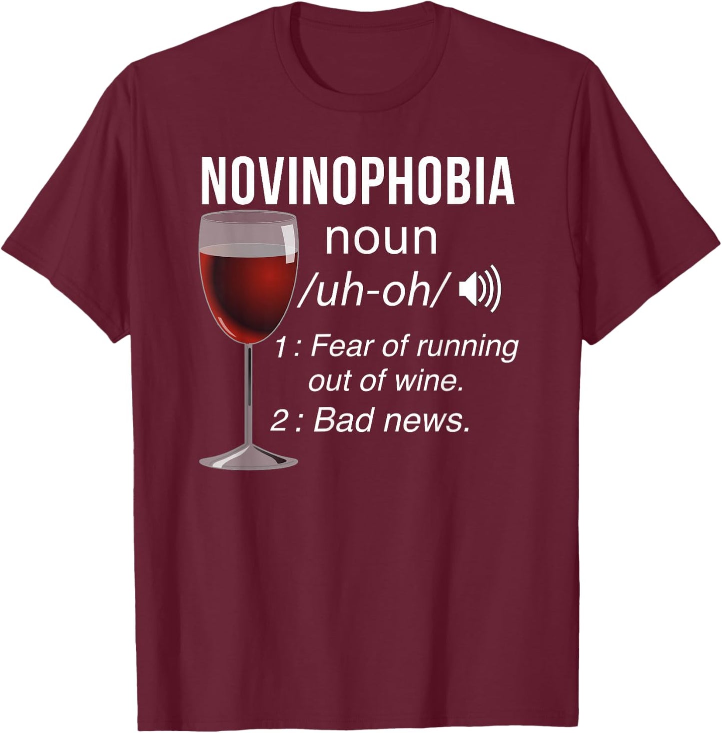 Funny Wine Drinker Fear of Running Out of Wine Novinophobia T-Shirt - T-Shirt | Maroon