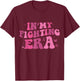 In My Fighting Era Breast Cervical Cancer Warrior T-Shirt - T-Shirt | Maroon