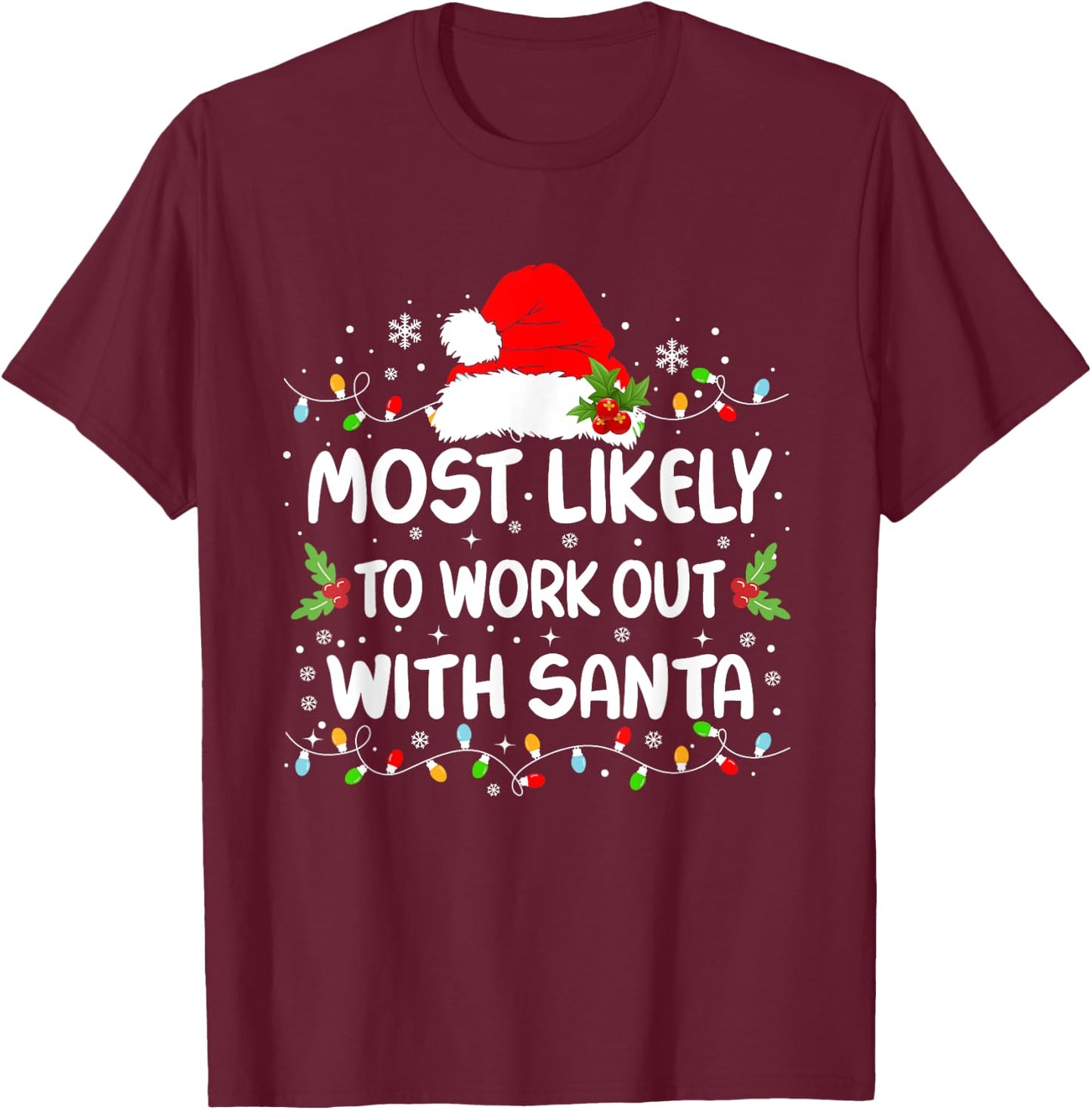 Funny Most Likely To Work Out With Santa Christmas T-Shirt - T-Shirt | Maroon