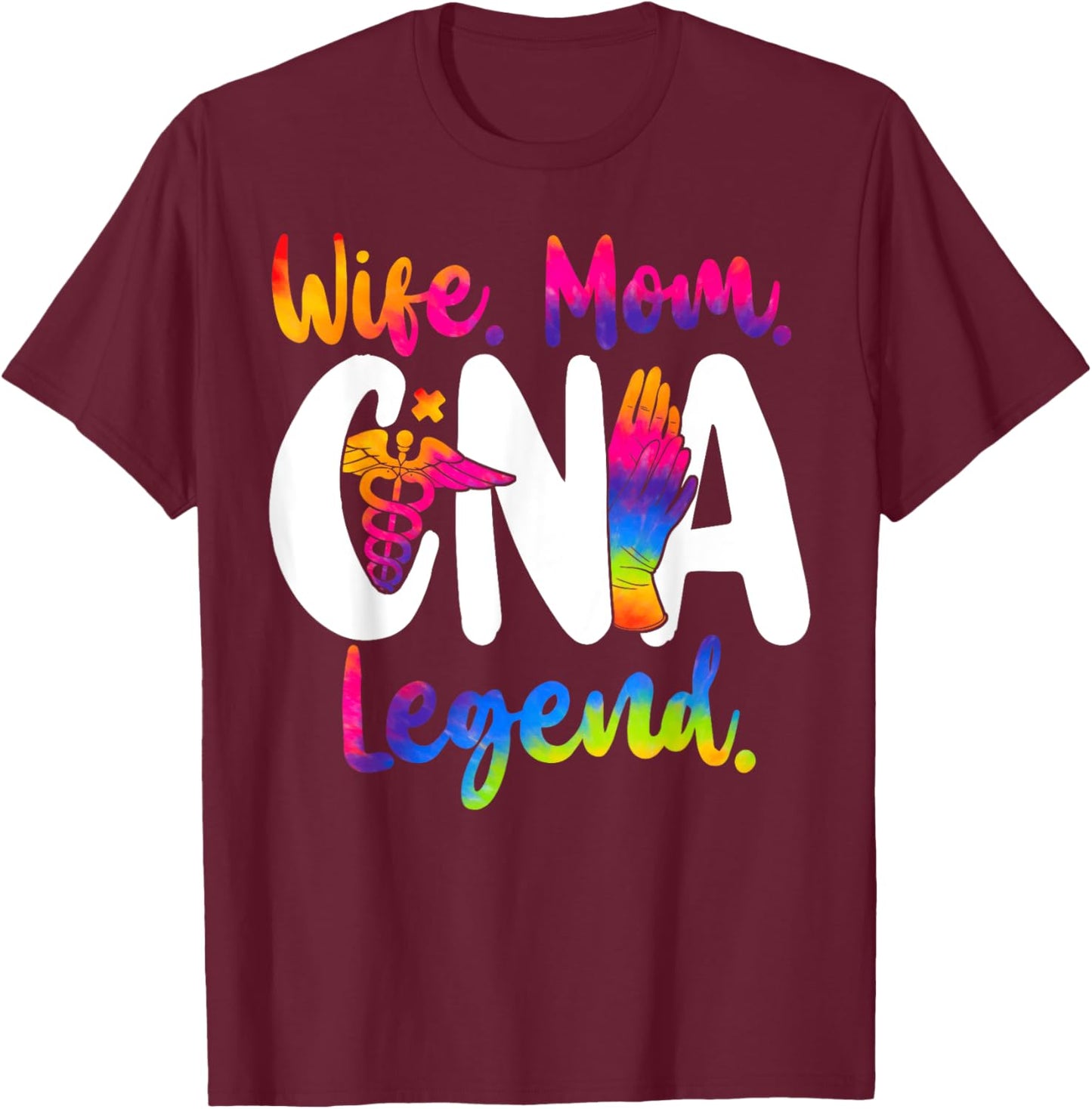 CNA Nurse Certified Nursing Assistant Wife Mom Wife. Mom. T-Shirt - T-Shirt | Maroon