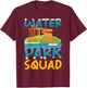 Water Park Squad - Group Family Water Park T-Shirt - T-Shirt | Maroon