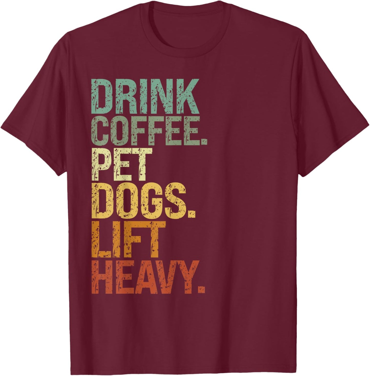 Drink Coffee Pet Dogs Lift Heavy funny dog Vintage T-Shirt - T-Shirt | Maroon