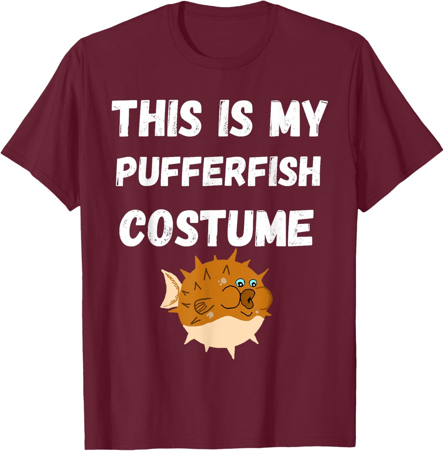 This Is My Pufferfish Costume Blowfish Balloonfish T-Shirt - T-Shirt | Maroon