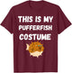 This Is My Pufferfish Costume Blowfish Balloonfish T-Shirt - T-Shirt | Maroon