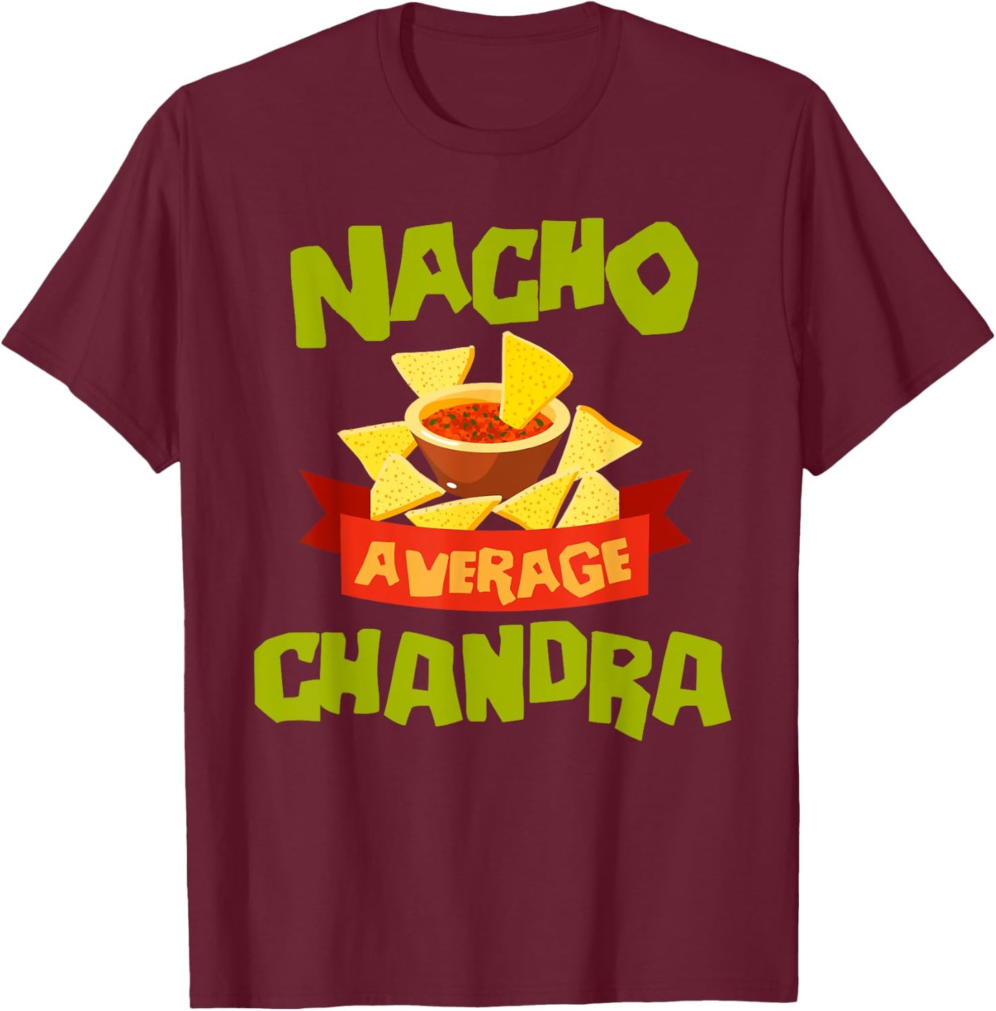 NACHO AVERAGE CHANDRA Funny Birthday Personalized Name Gift T-Shirt - T-Shirt | Maroon