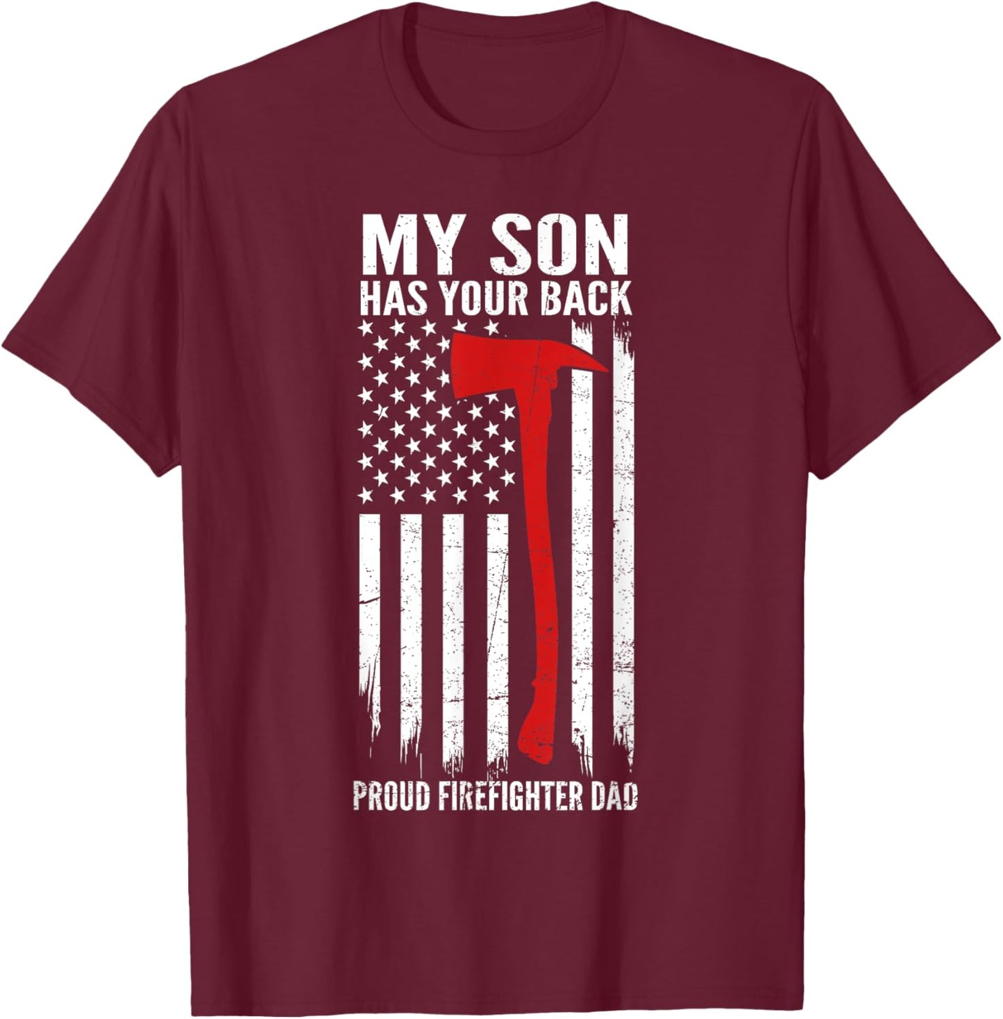 My Son Has Your Back Proud Firefighter Dad Fathers Day T-Shirt - T-Shirt | Maroon