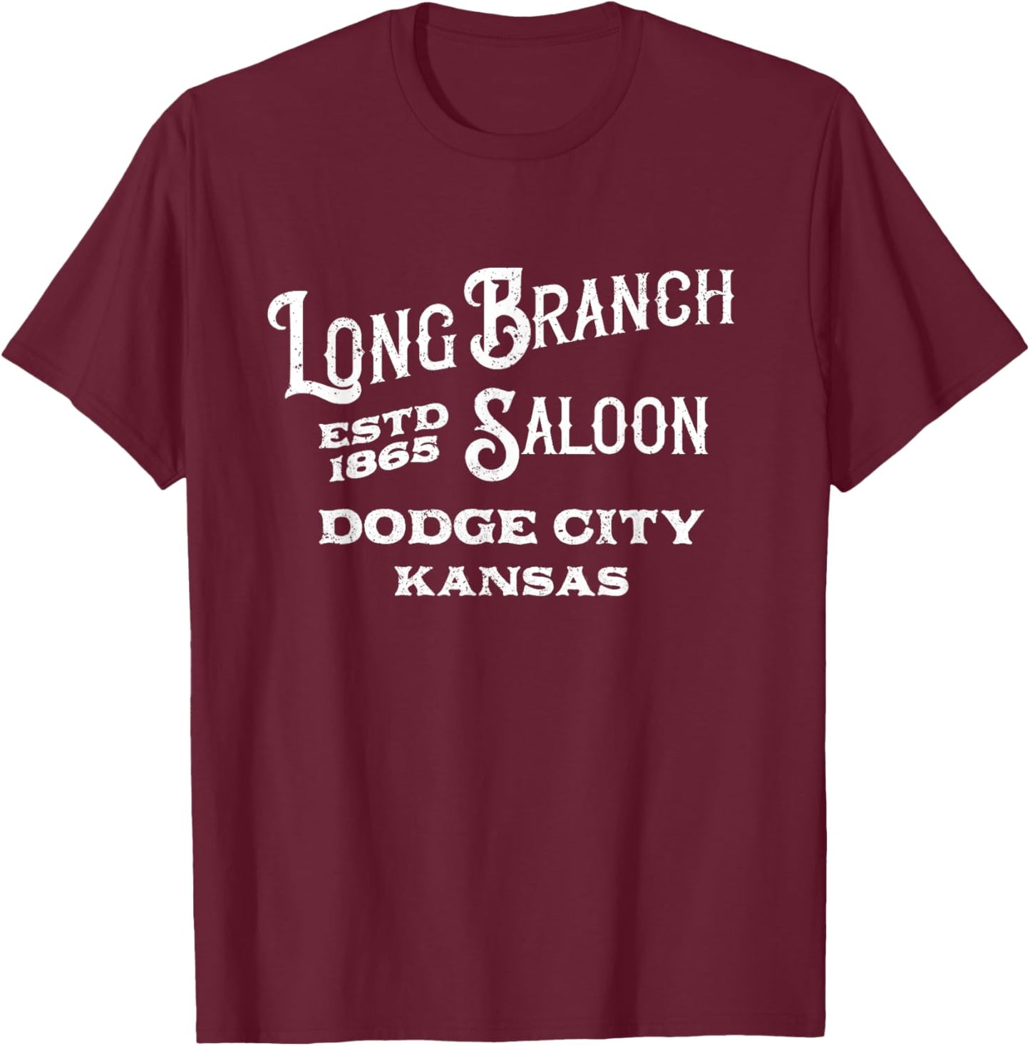 Long Branch Saloon Dodge City, Kansas T-Shirt - T-Shirt | Maroon