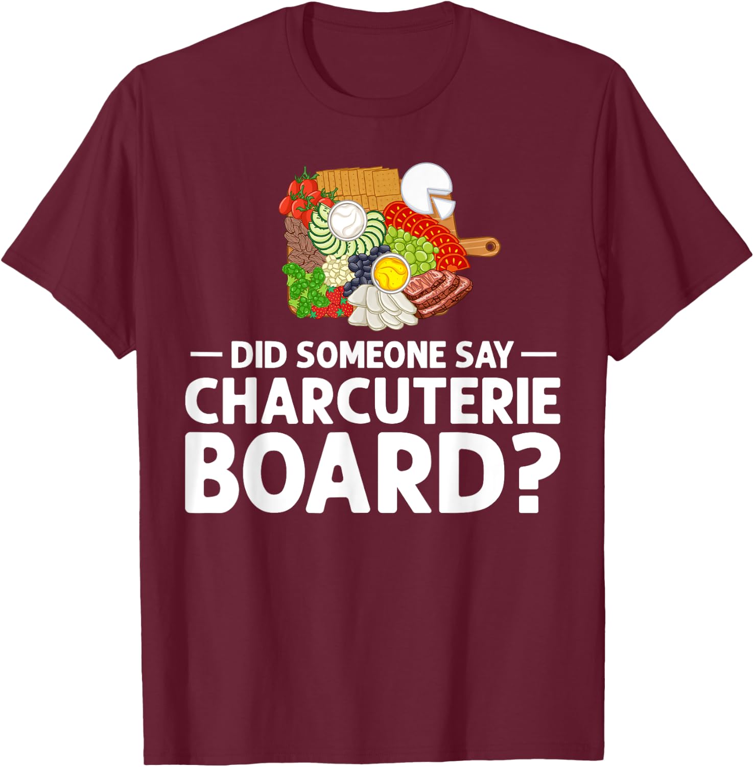 Charcuterie Board Cheese Plate Meat Recipes Ideas Food T-Shirt - T-Shirt | Maroon