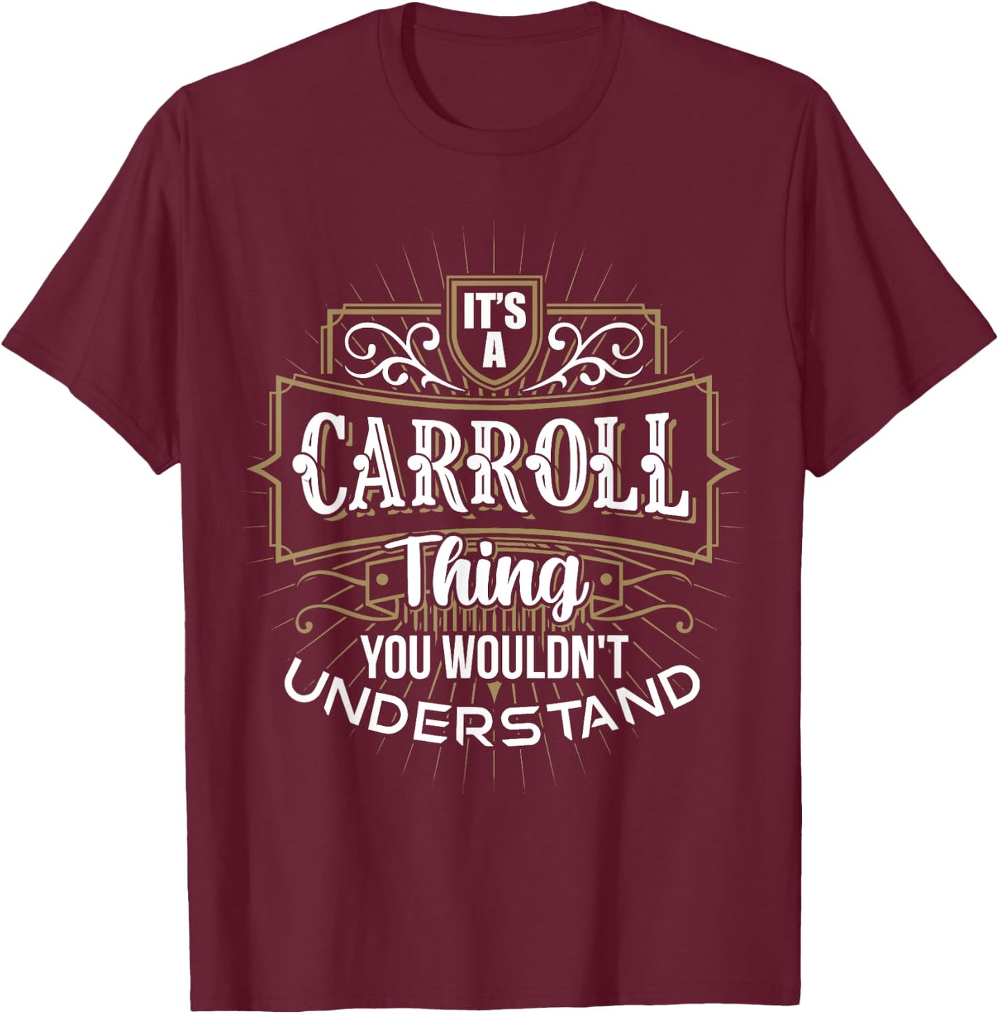It's a CARROLL Thing you wouldn't understand First Name T-Shirt - T-Shirt | Maroon