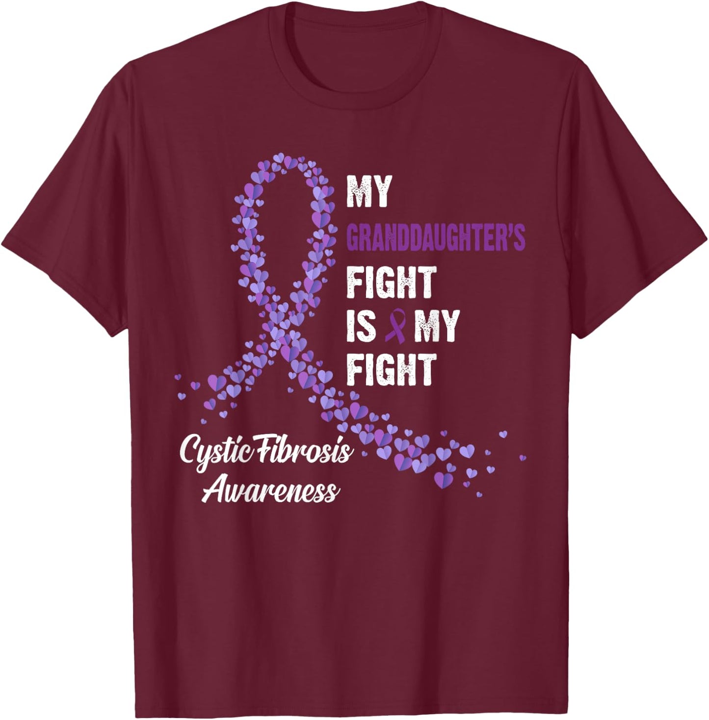 My Granddaughter's Fight My Fight Cystic Fibrosis T-Shirt - T-Shirt | Maroon