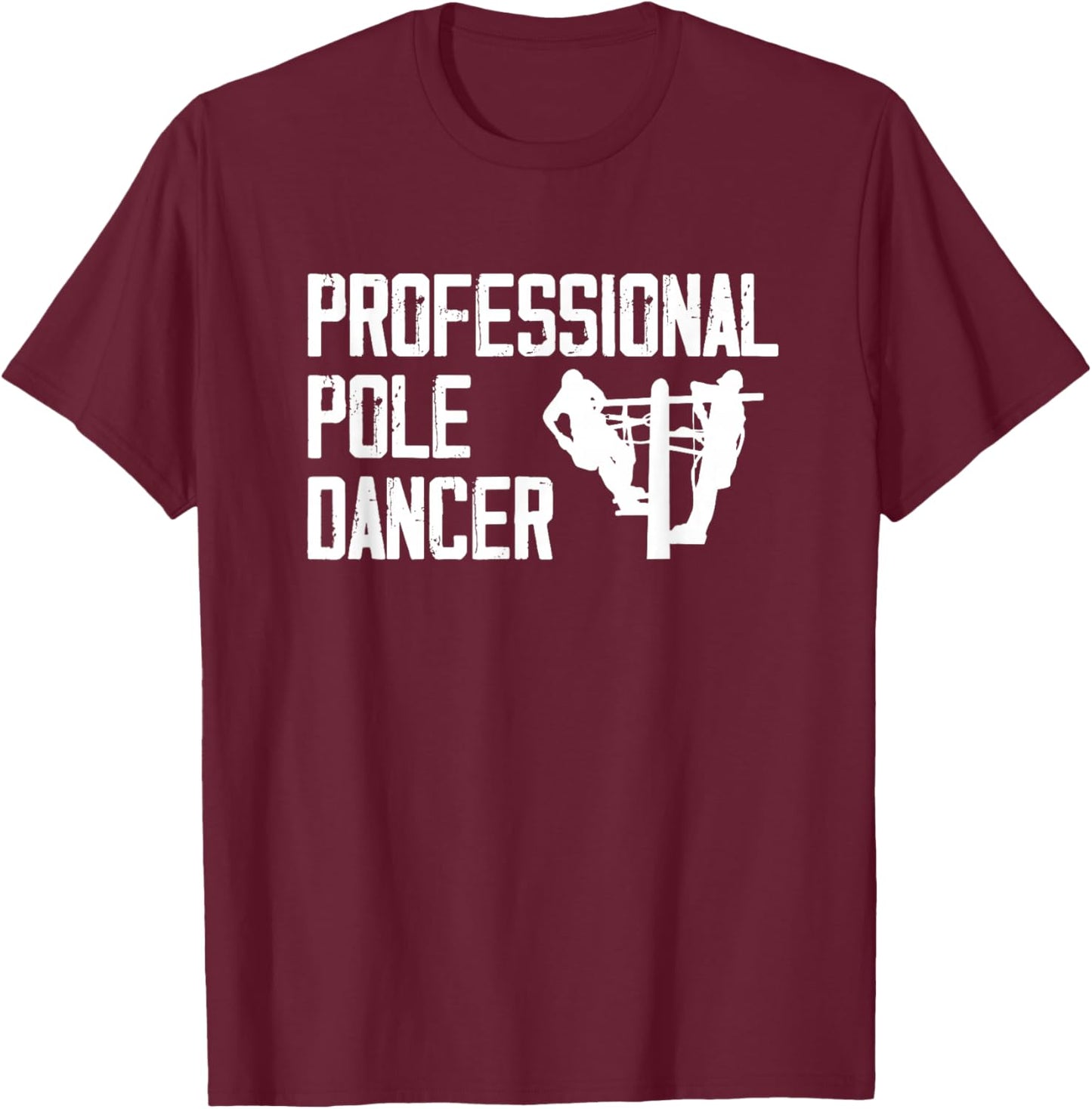 Professional Pole Dancer Electrician Funny Power Lineman T-Shirt - T-Shirt | Maroon