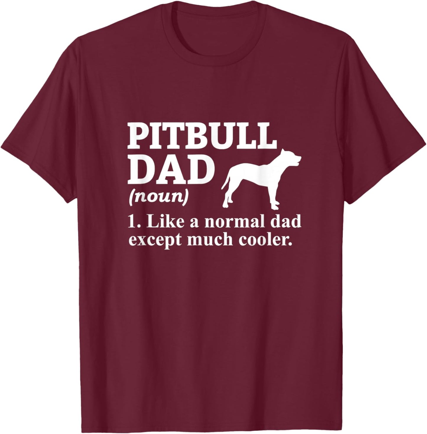 Pitbull Dad Pitbull Lover Pittie Pitbull T-Shirt - T-Shirt | Maroon