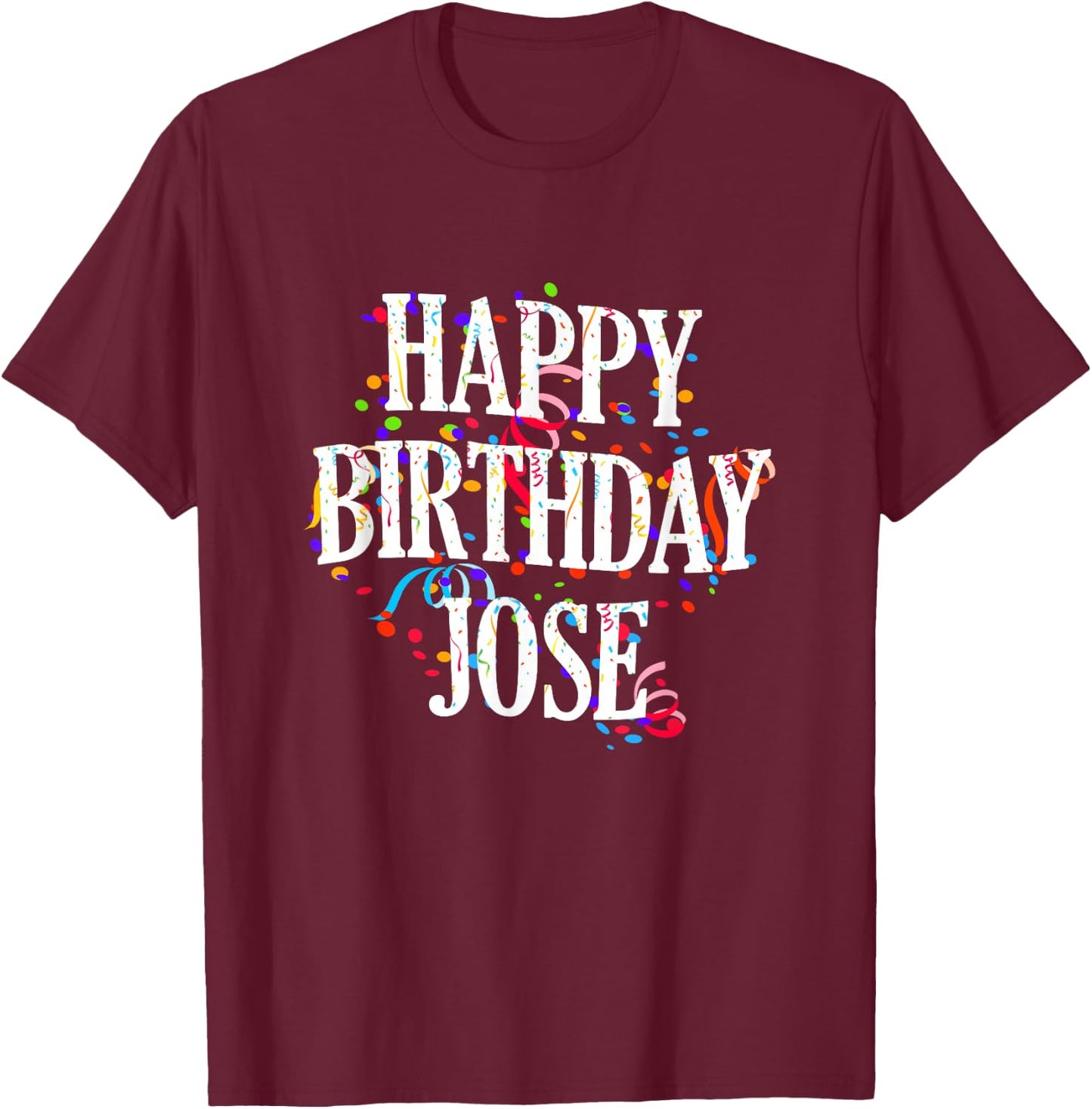 Happy Birthday Jose First Name Boys Colorful Bday T-Shirt - T-Shirt | Maroon