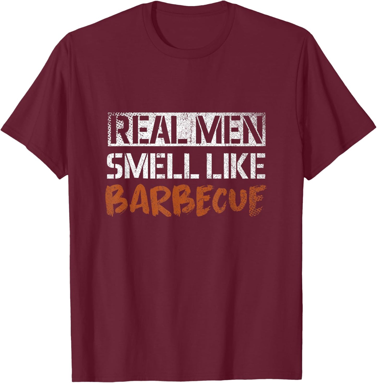 Real Men Smell Like Barbecue T-Shirt - T-Shirt | Maroon