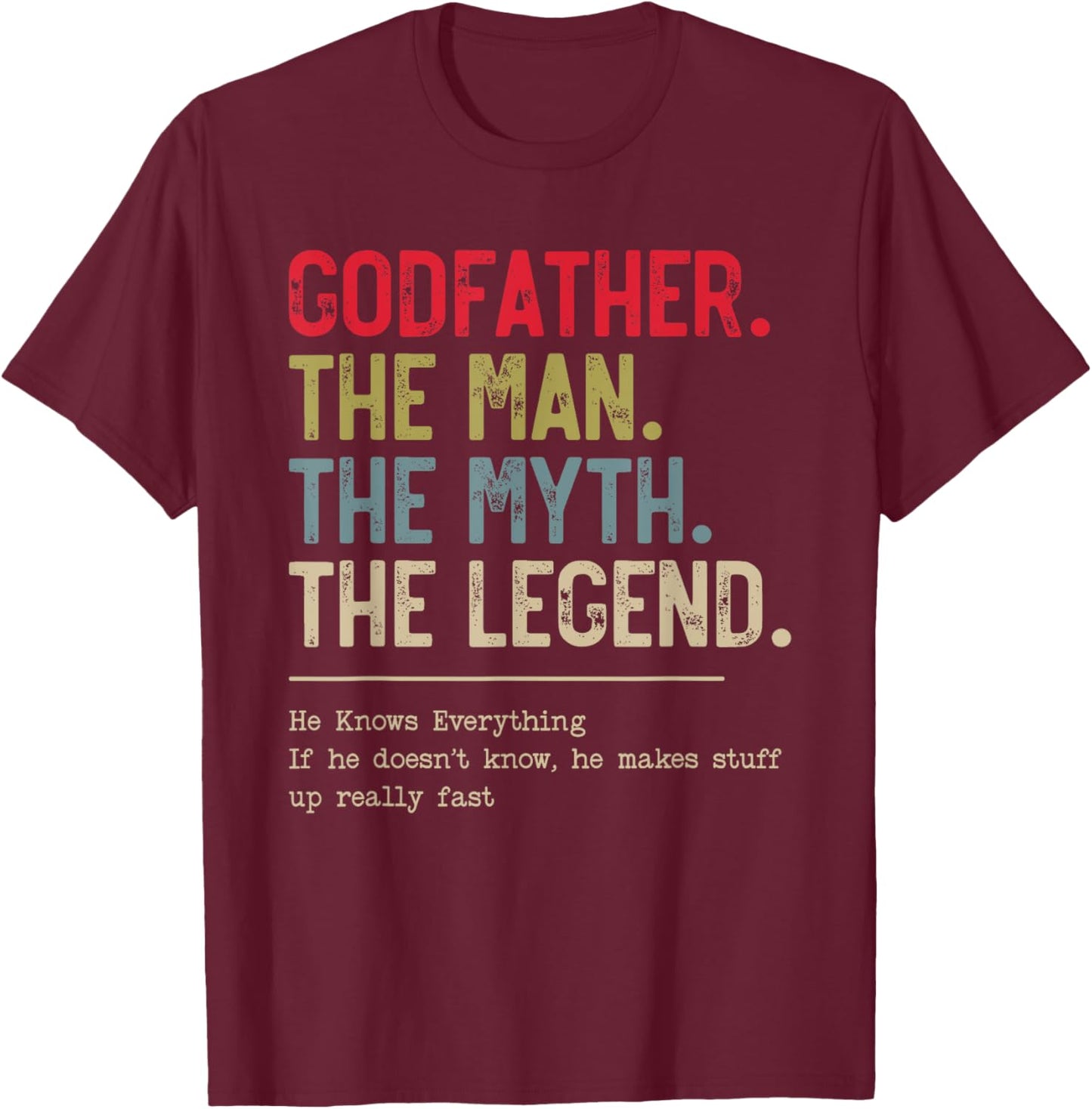 Godfather The Man The Myth The Legend He Knows Everything T-Shirt - T-Shirt | Maroon