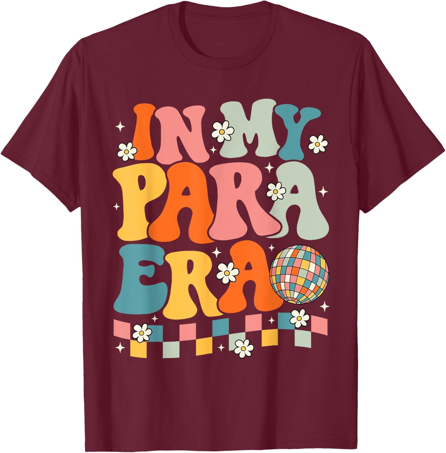 In My Para Era Paraprofessional Paraeducator Back To School T-Shirt - T-Shirt | Maroon