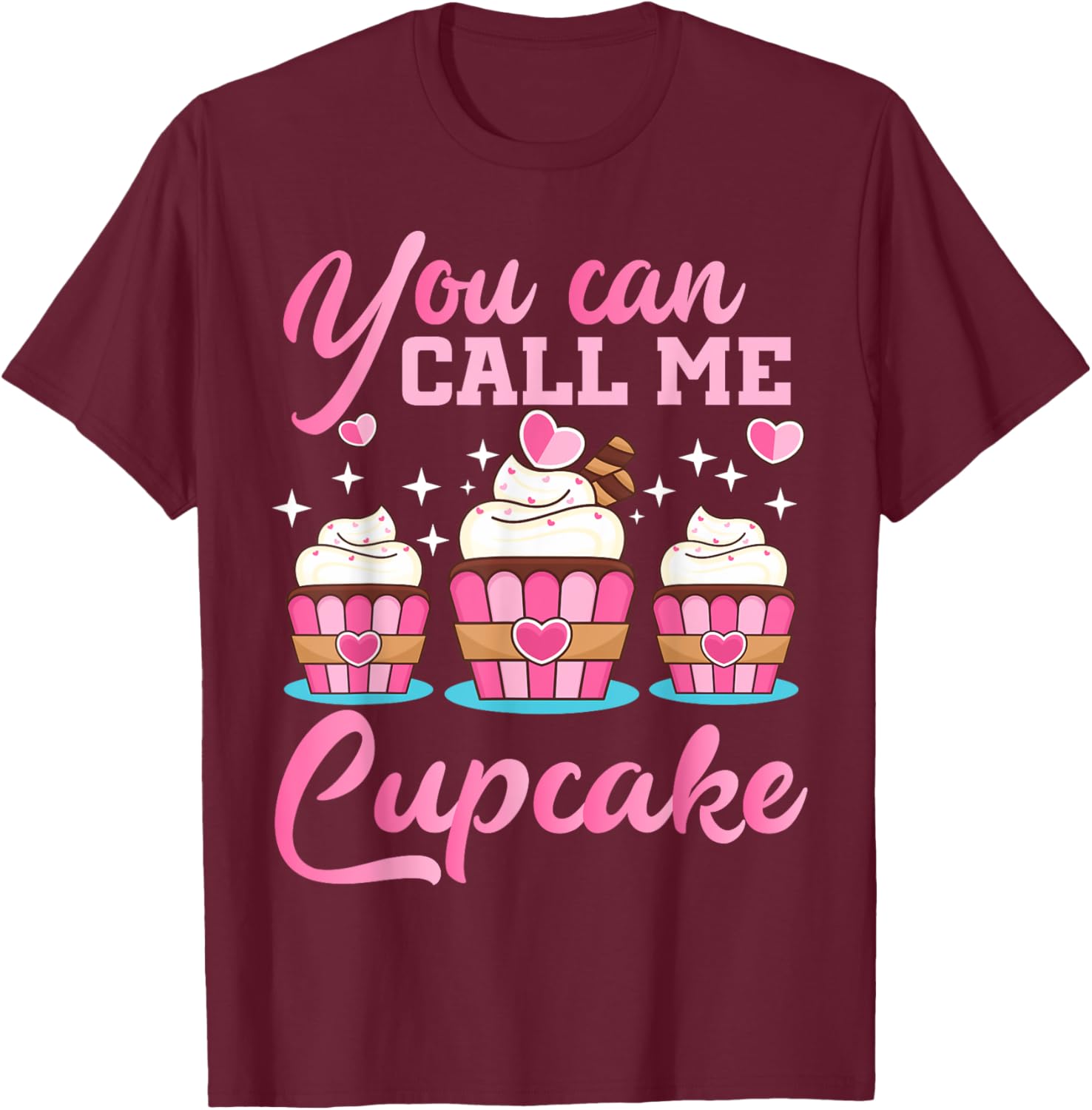 Pastry Chef | You Can Call Me Cupcake | Cupcake Enthusiasts T-Shirt - T-Shirt | Maroon
