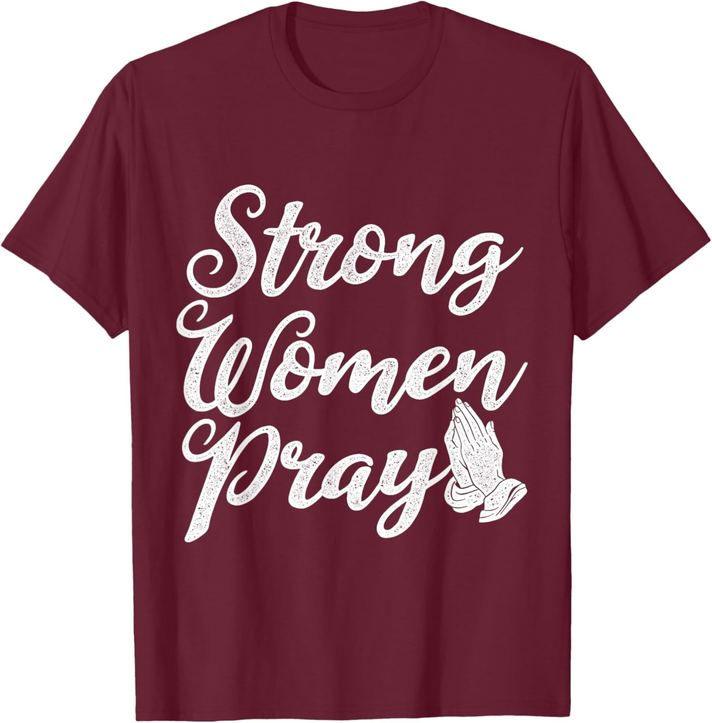Strong Women Pray Jesus T-Shirt - T-Shirt | Maroon