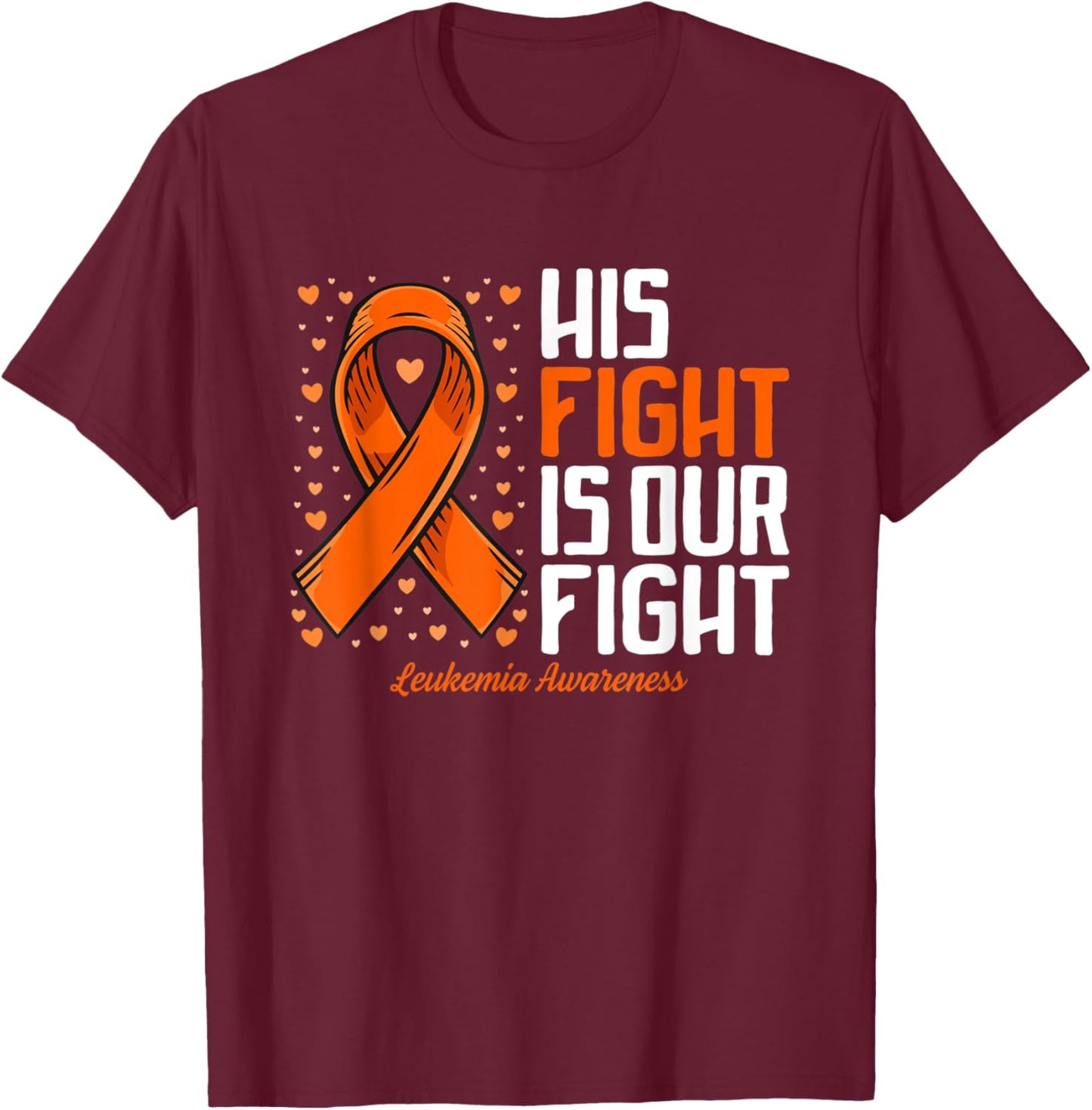 Leukemia Awareness Shirt His Fight is our fight Leukemia T-Shirt - T-Shirt | Maroon