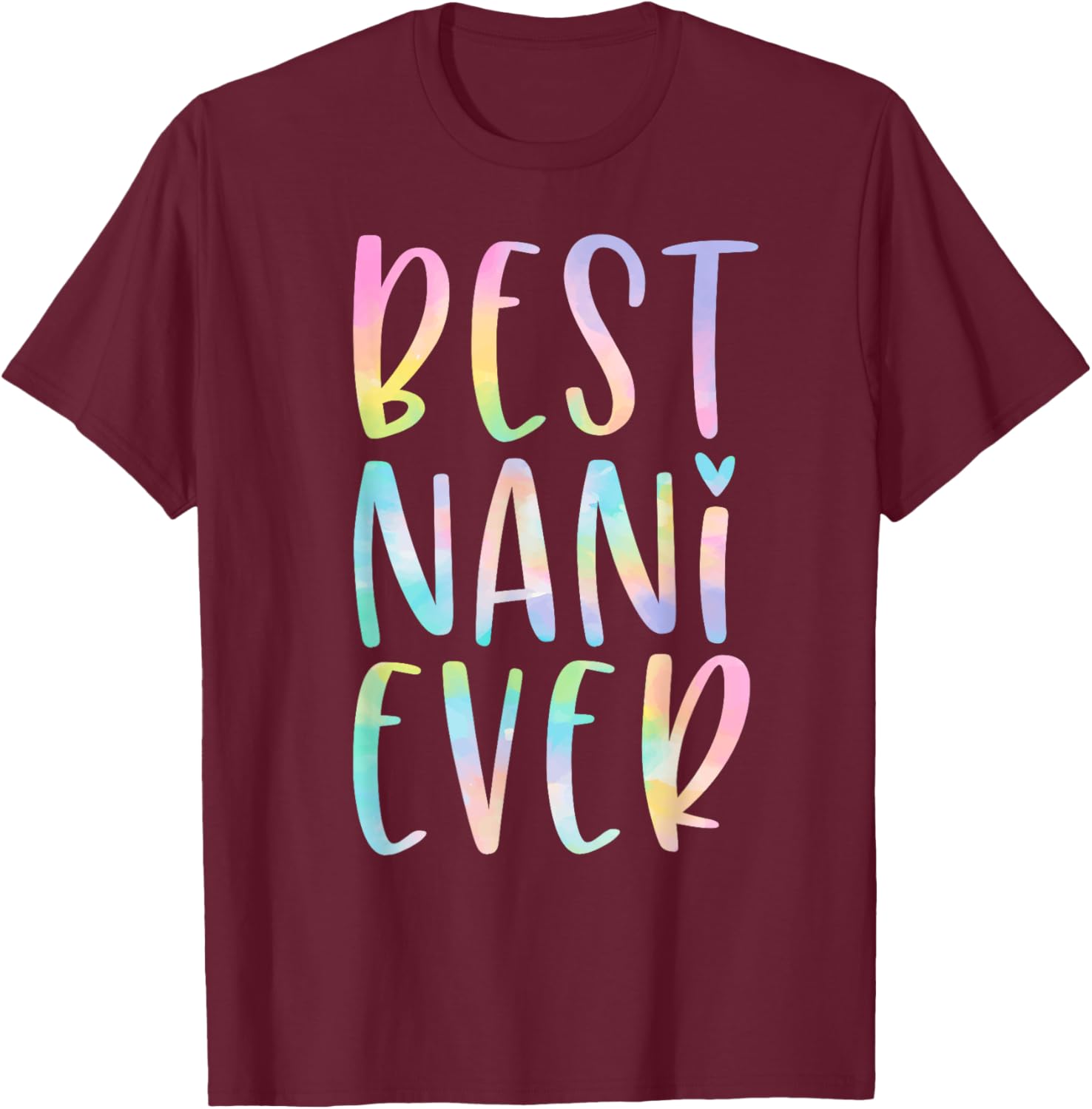 Best Nani Ever Gifts Grandma Mother's Day Tie Dye T-Shirt - T-Shirt | Maroon