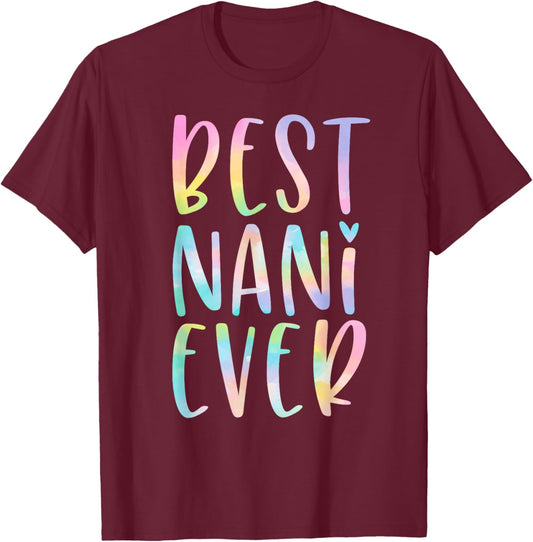 Best Nani Ever Gifts Grandma Mother's Day Tie Dye T-Shirt - T-Shirt | Maroon