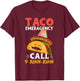 Taco Emergency Call 9 Juan Juan Funny Cinco de Mayo Mexican T-Shirt - T-Shirt | Maroon