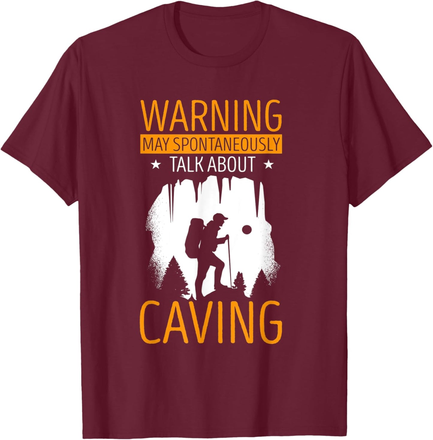 Cave Warning May Spontaneously Talk Spelunking Caver Caving T-Shirt - T-Shirt | Maroon