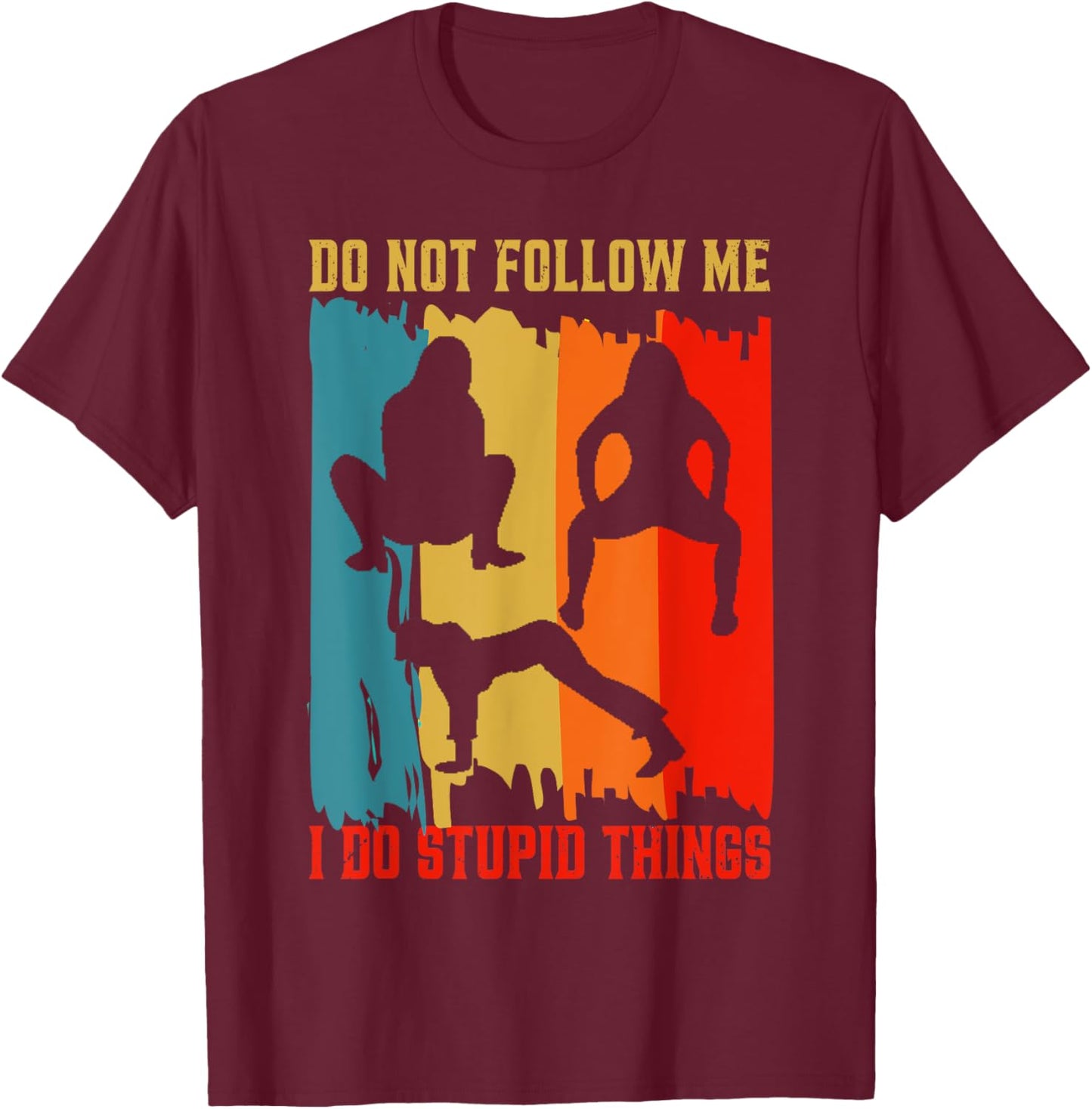 Dont Follow Me Twerking Class Twerk Workout Fitness Gym T-Shirt - T-Shirt | Maroon