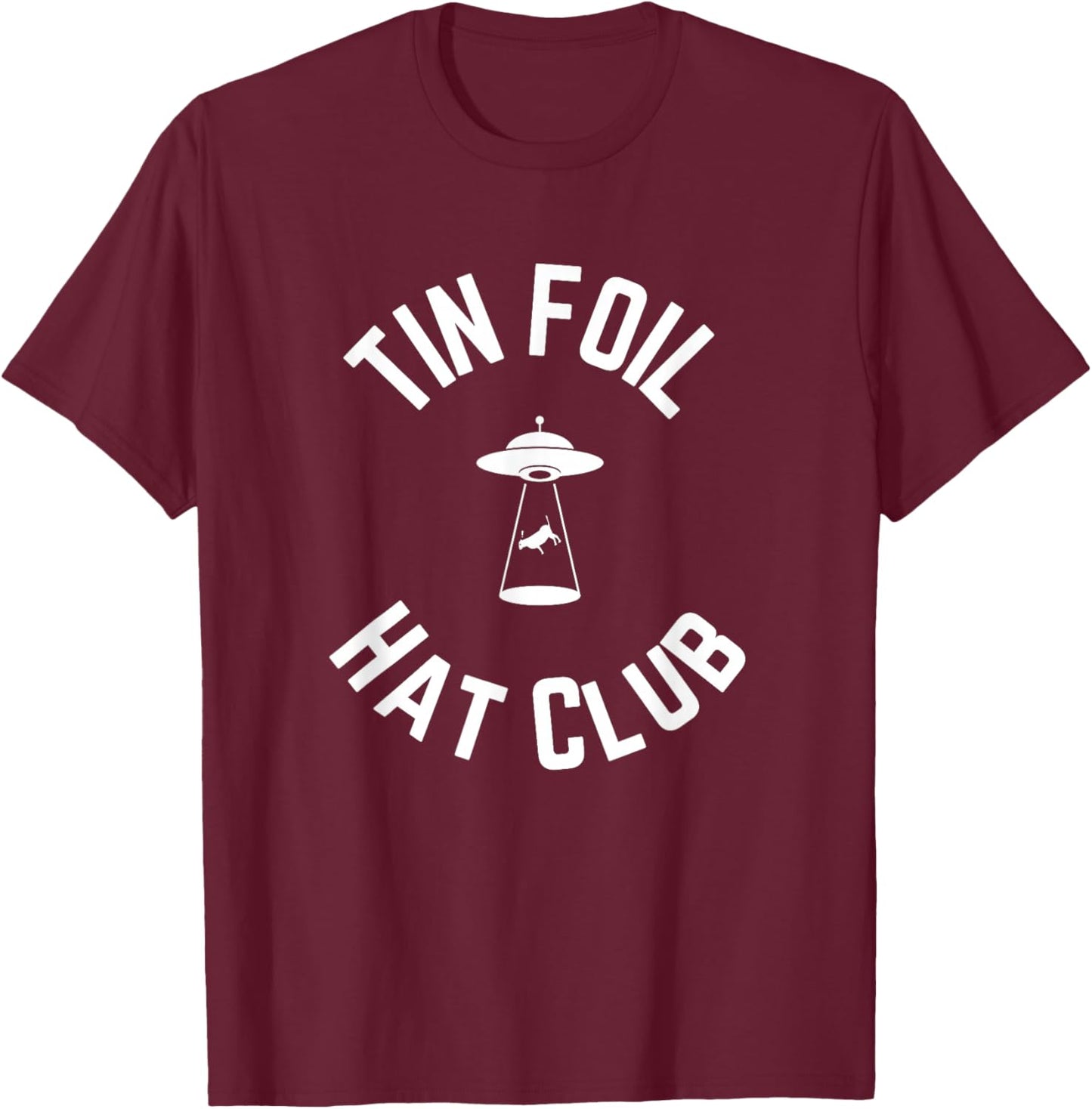 Tin Foil Hat Club with UFO Cow Abduction T-Shirt - T-Shirt | Maroon
